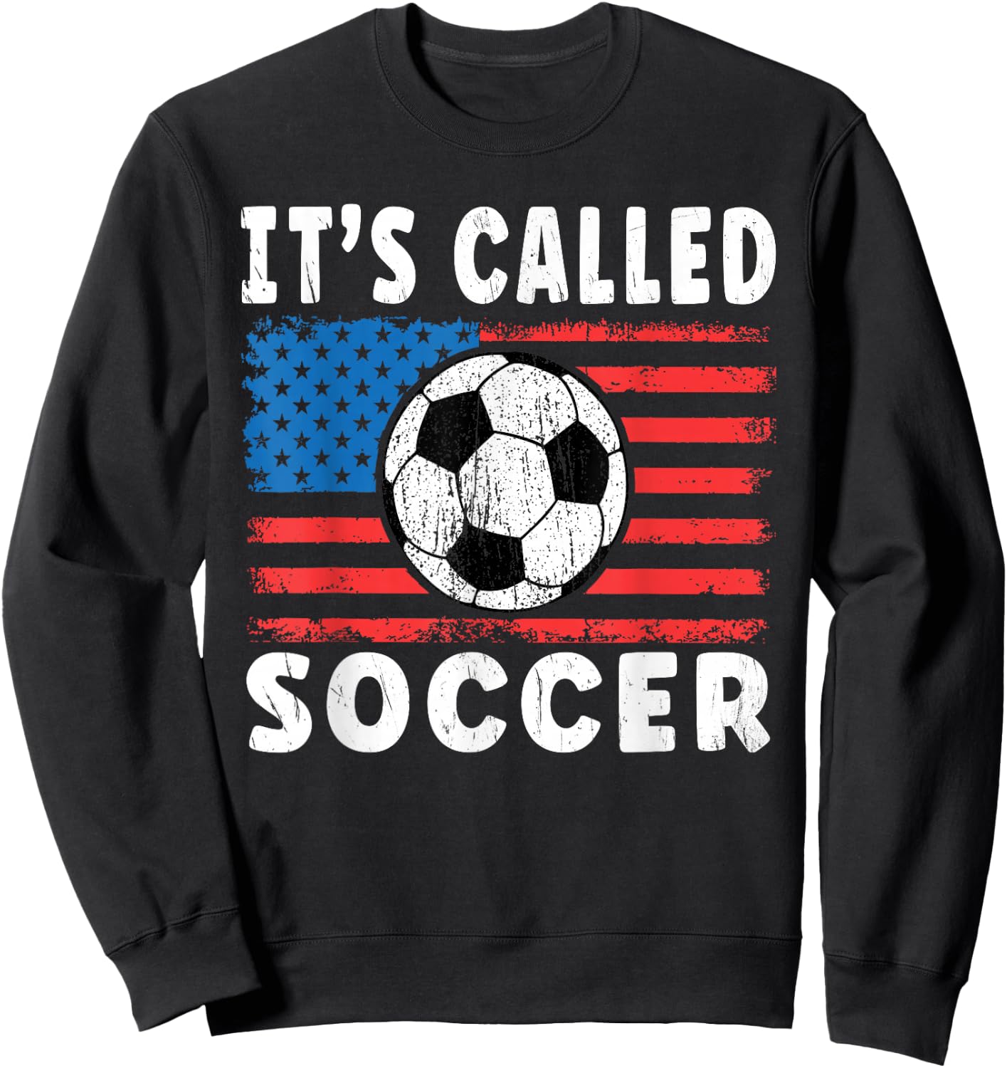 Its Called Soccer Shirt Funny American Soccer Saying US Flag Sweatshirt - Sweatshirt | Black