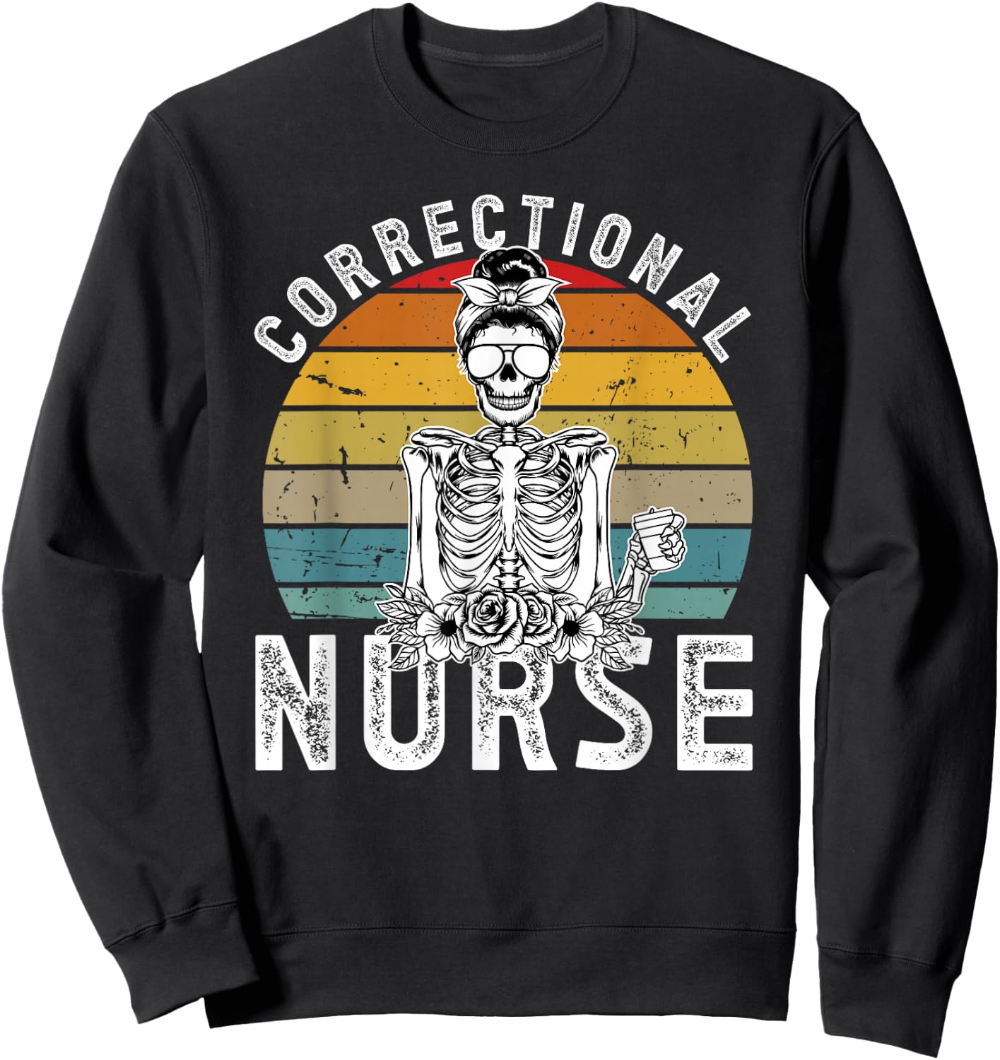 Correctional Nurse Corrections Nurse Correctional Nursing Sweatshirt - Sweatshirt | Black