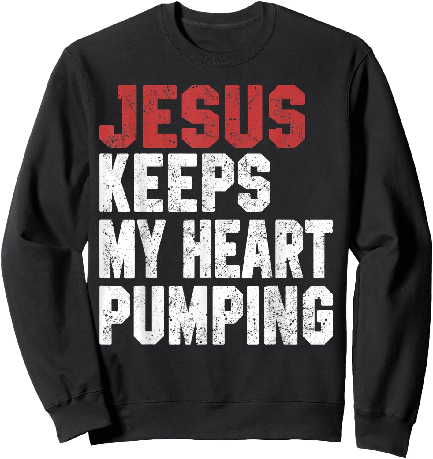 Jesus Keeps My Heart Pumping Christian Worship Women Faith Sweatshirt - Sweatshirt | Black