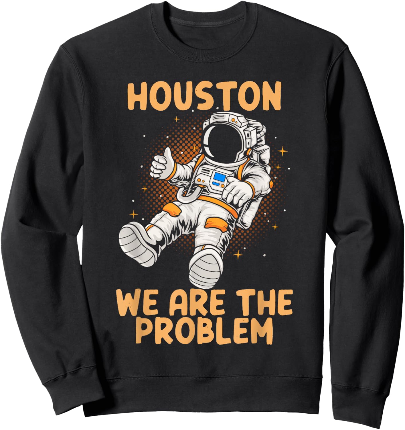 Houston We Are The Problem Astronaunt Moon Sweatshirt - Sweatshirt | Black