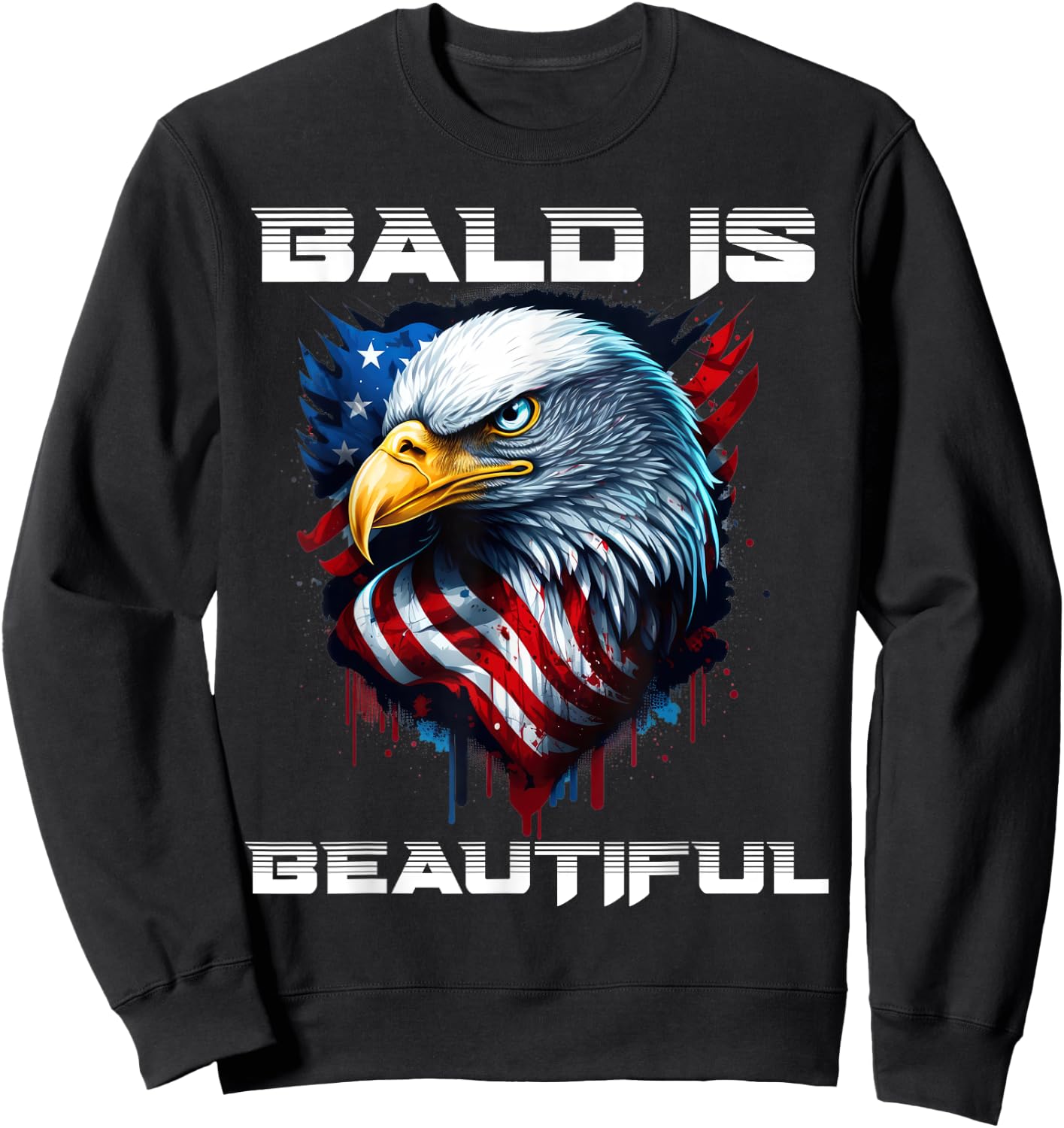 Bald Is Beautiful 4th of July Independence Day Bald Eagle Sweatshirt - Sweatshirt | Black
