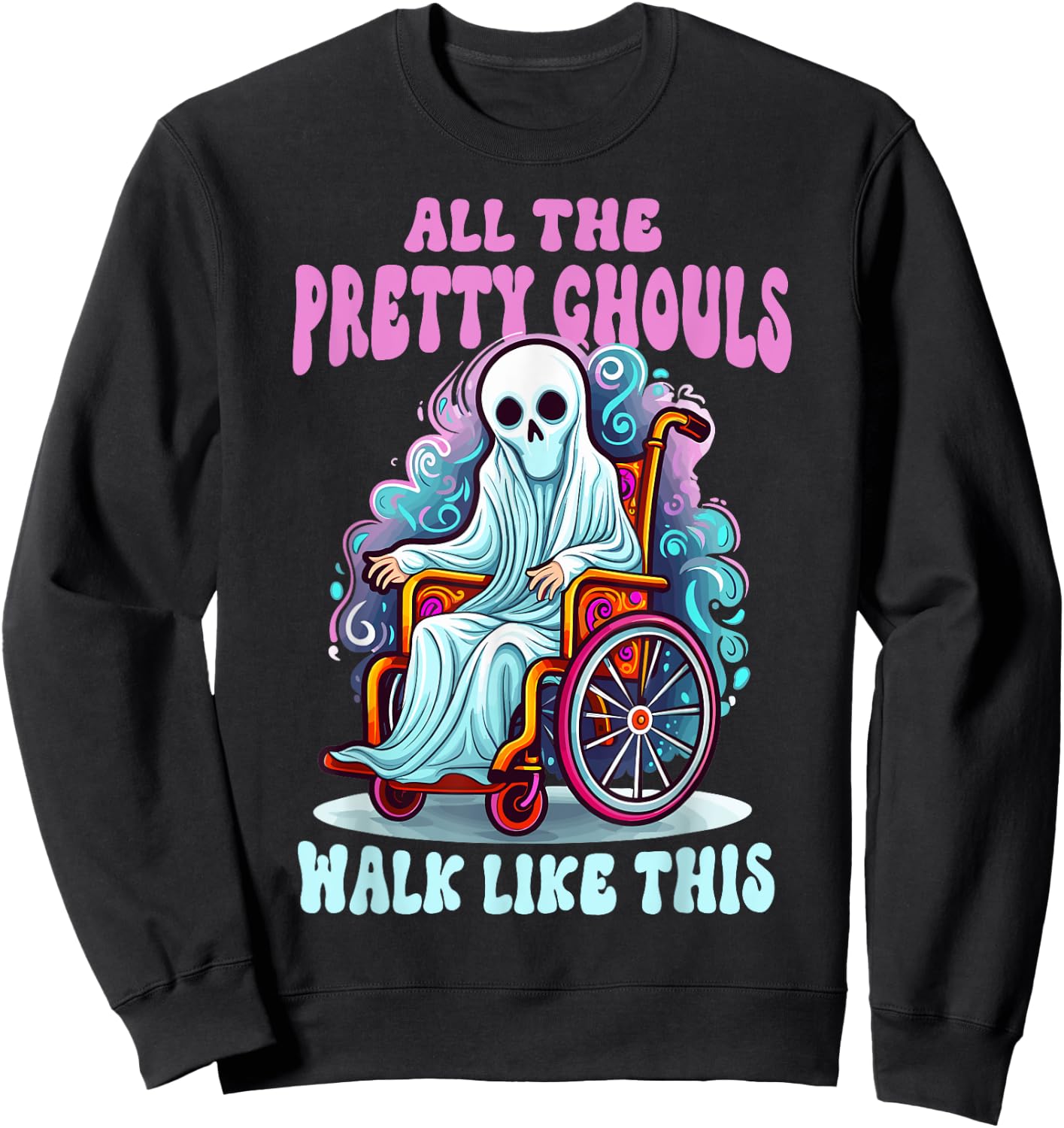 Halloween Wheelchair Costume Handicap Joke Ghouls Walk Like Sweatshirt - Sweatshirt | Black