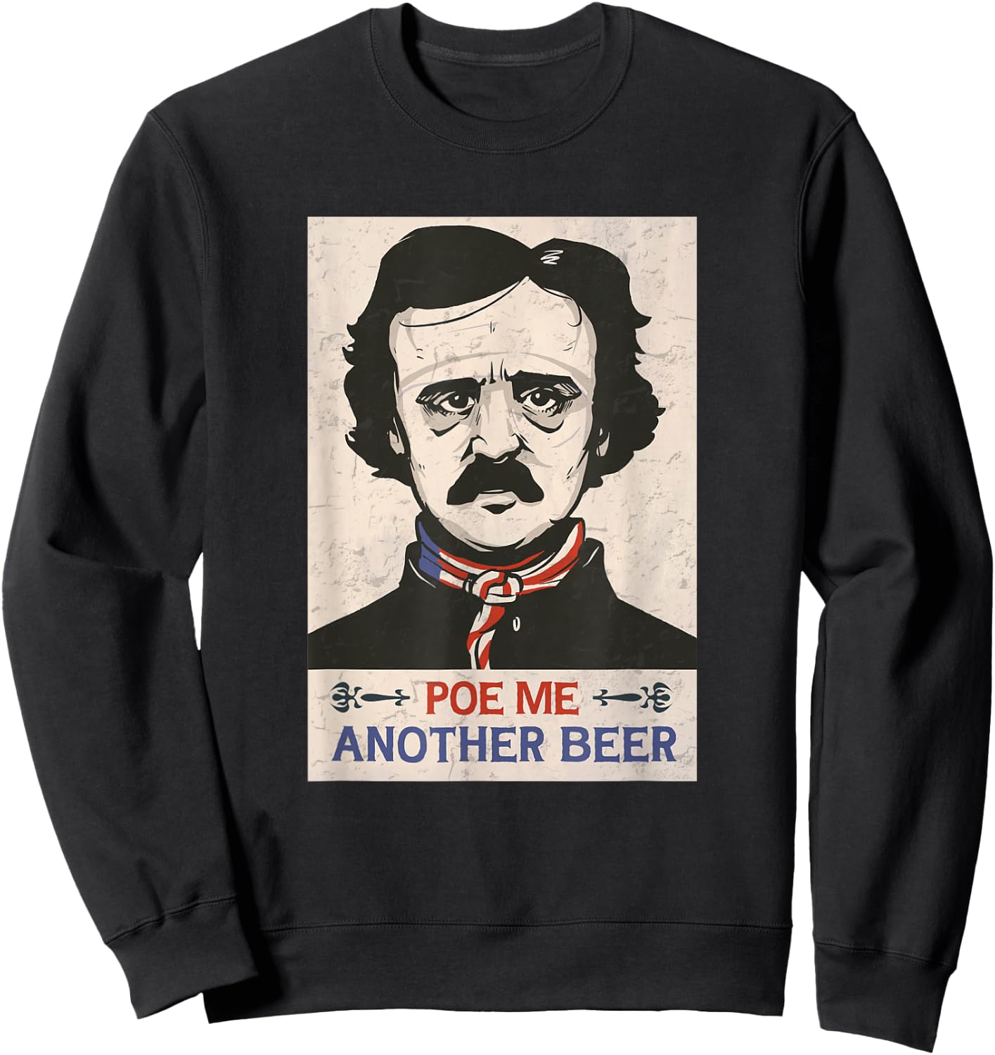 Edgar Allan Poe Literary funny Beer Lovers Poe Me A Beer Sweatshirt - Sweatshirt | Black