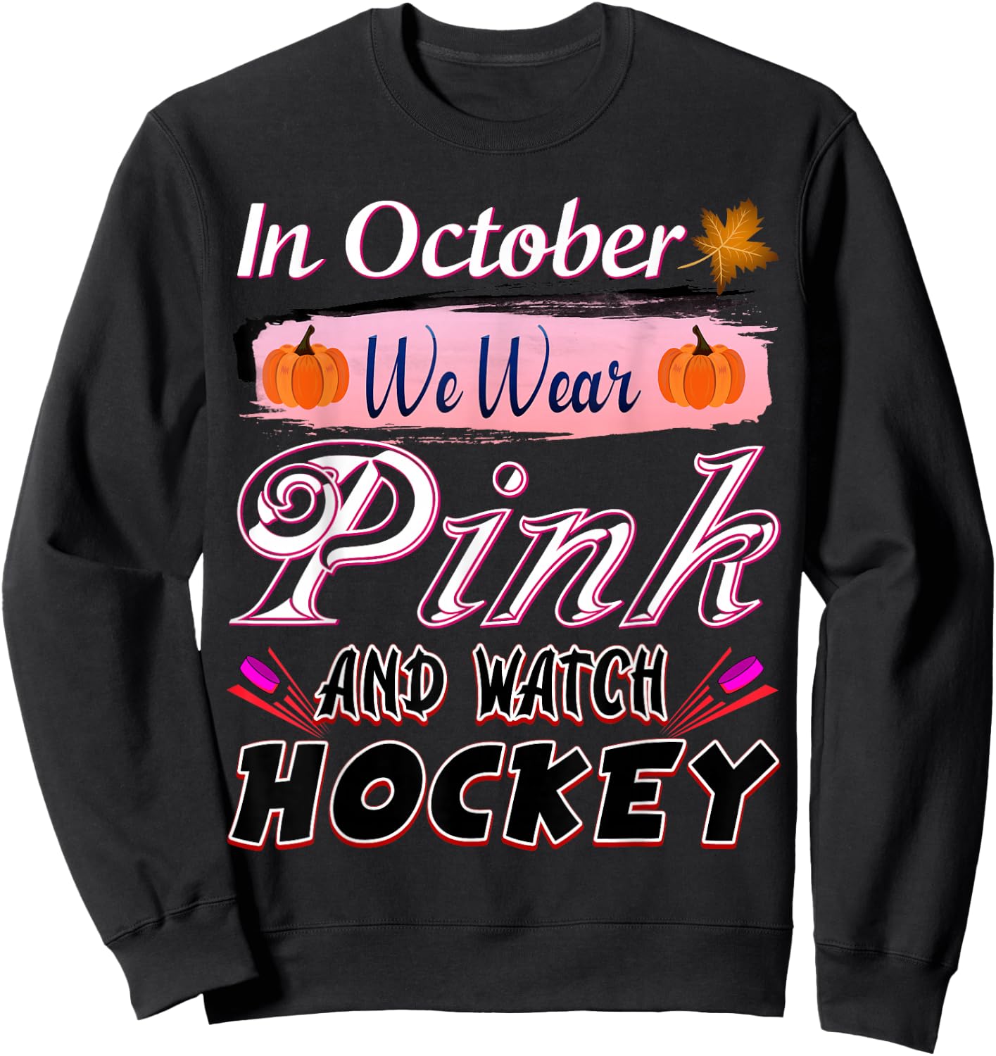 In October We Wear Pink Hockey Breast Cancer Awareness Sweatshirt - Sweatshirt | Black