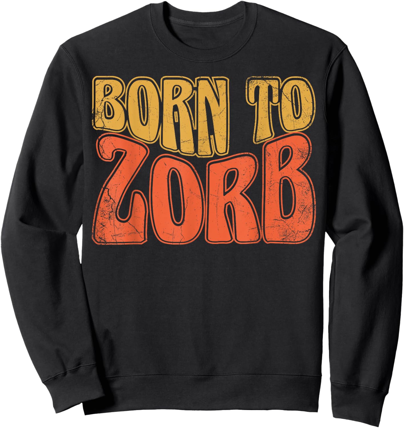 Born To Zorb, Zorbing Sweatshirt - Sweatshirt | Black
