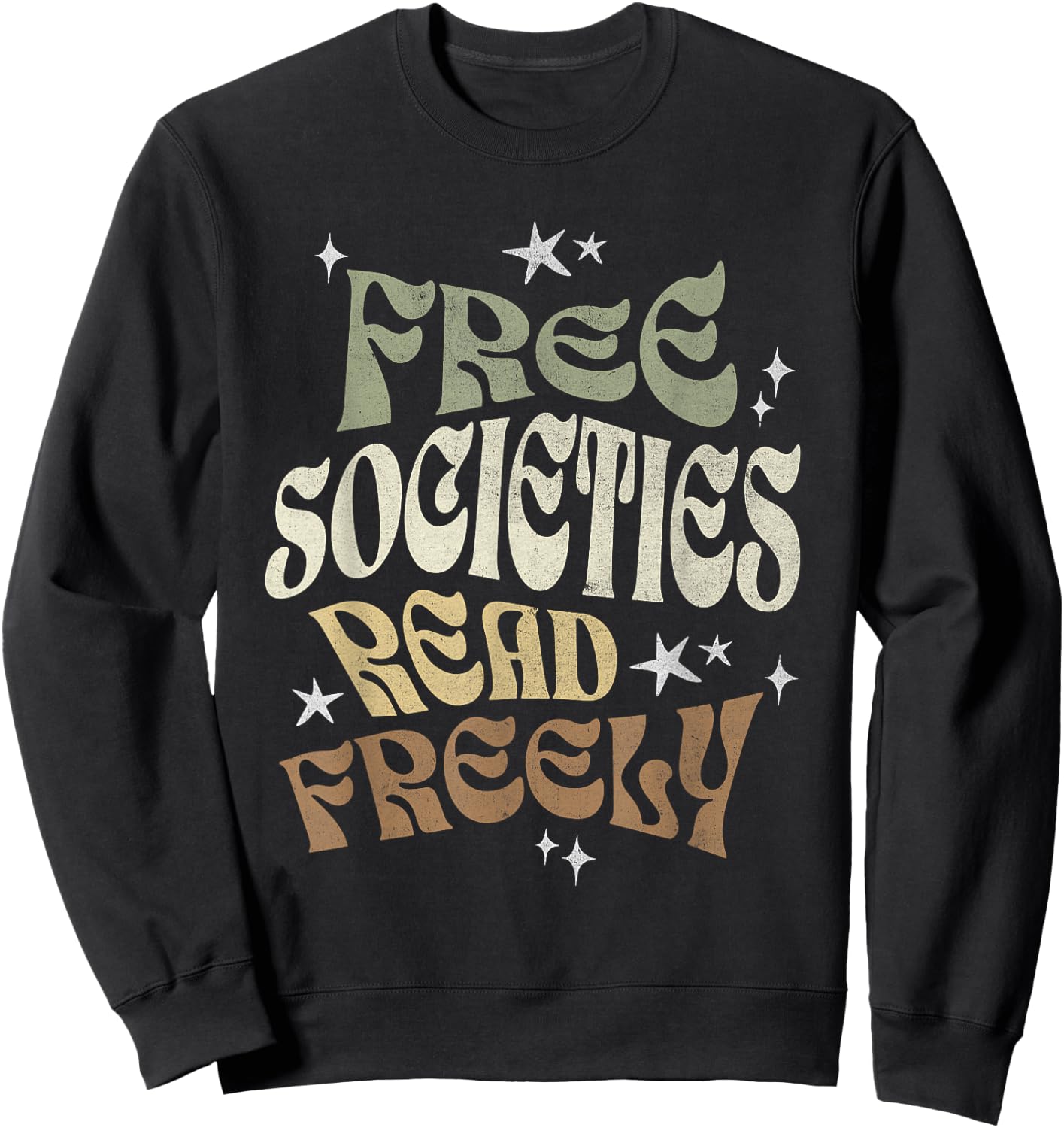 Free Societies Read Freely Book Lovers I Read Banned Books Sweatshirt - Sweatshirt | Black