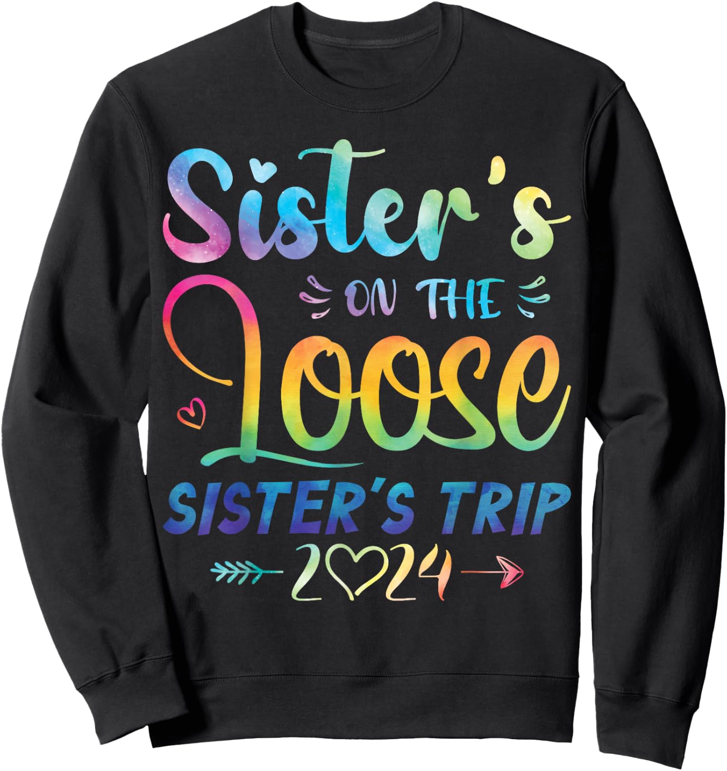 Sisters On The Loose Shirt Sisters Trip 2024 Vacation Lovers Sweatshirt - Sweatshirt | Black