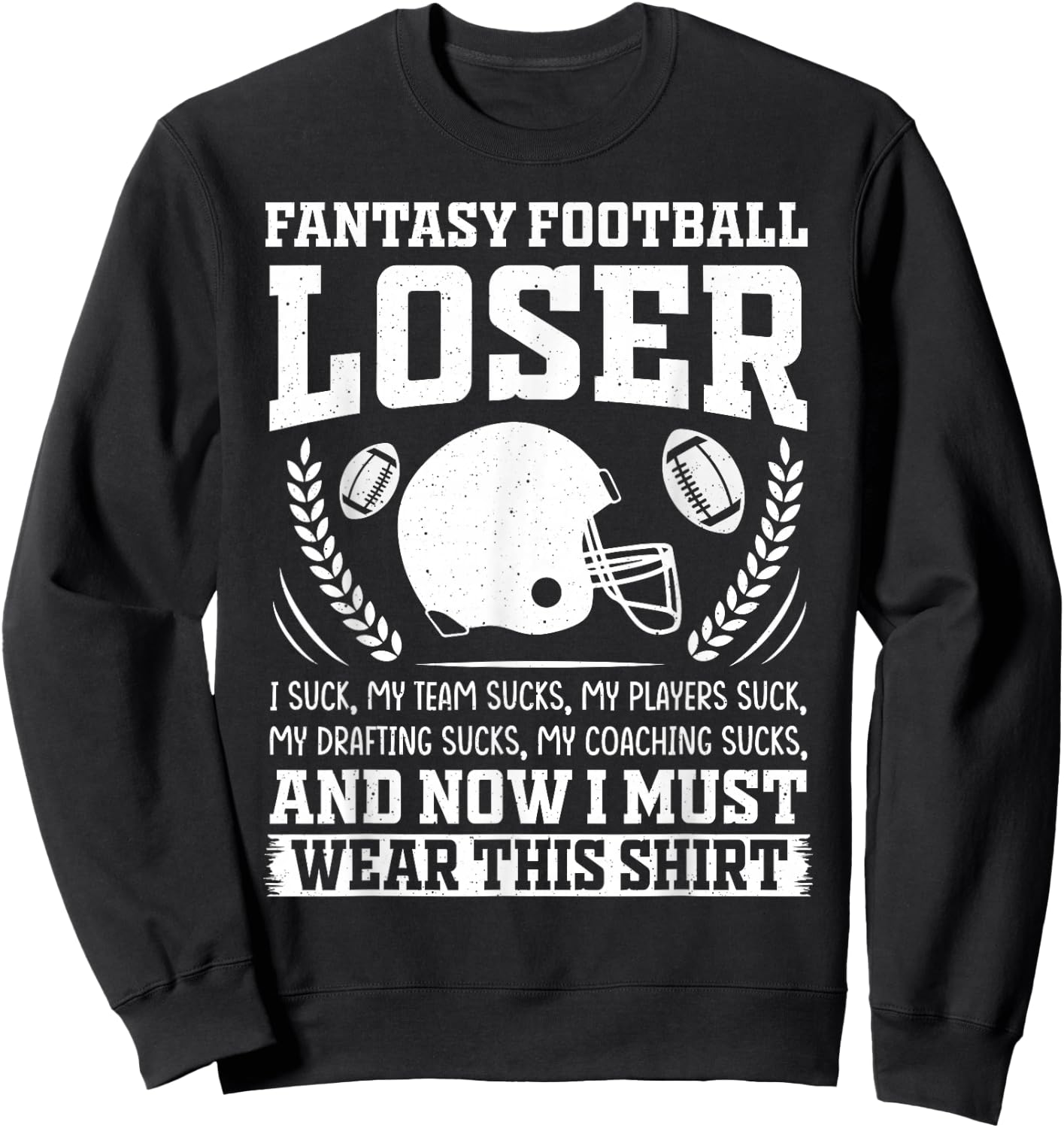 I Suck at Fantasy Football Loser Draft Party Sweatshirt - Sweatshirt | Black