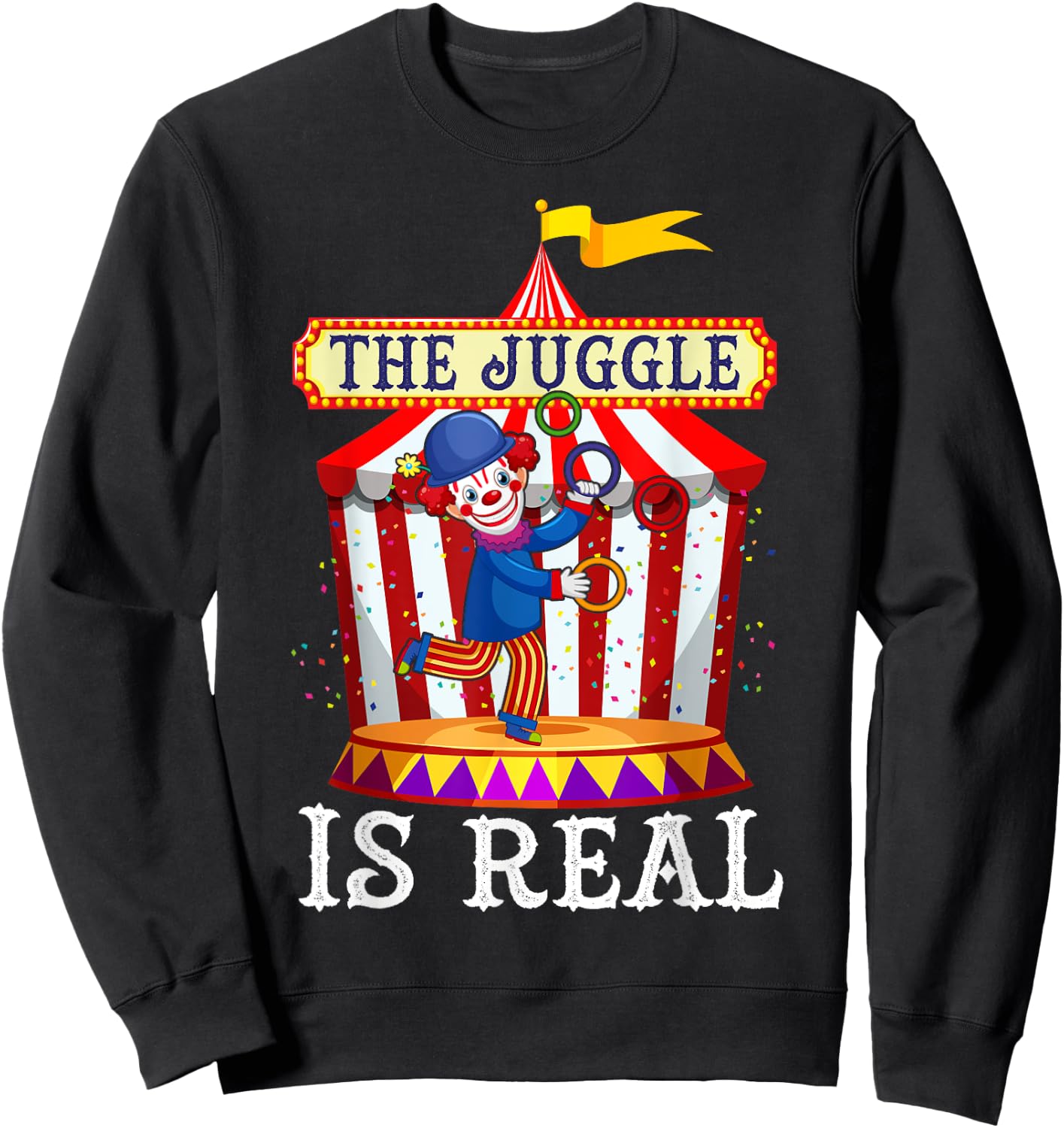 Jugglers Costume Funny Juggling Balls The Juggle Is Real Sweatshirt - Sweatshirt | Black