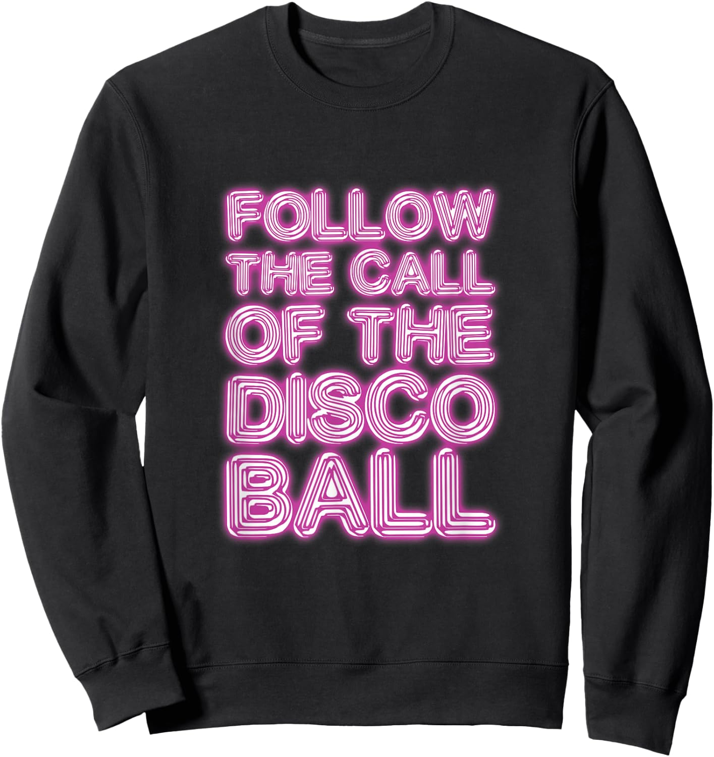 Follow The Call of The Disco Ball Disco Lover DJ Sweatshirt - Sweatshirt | Black