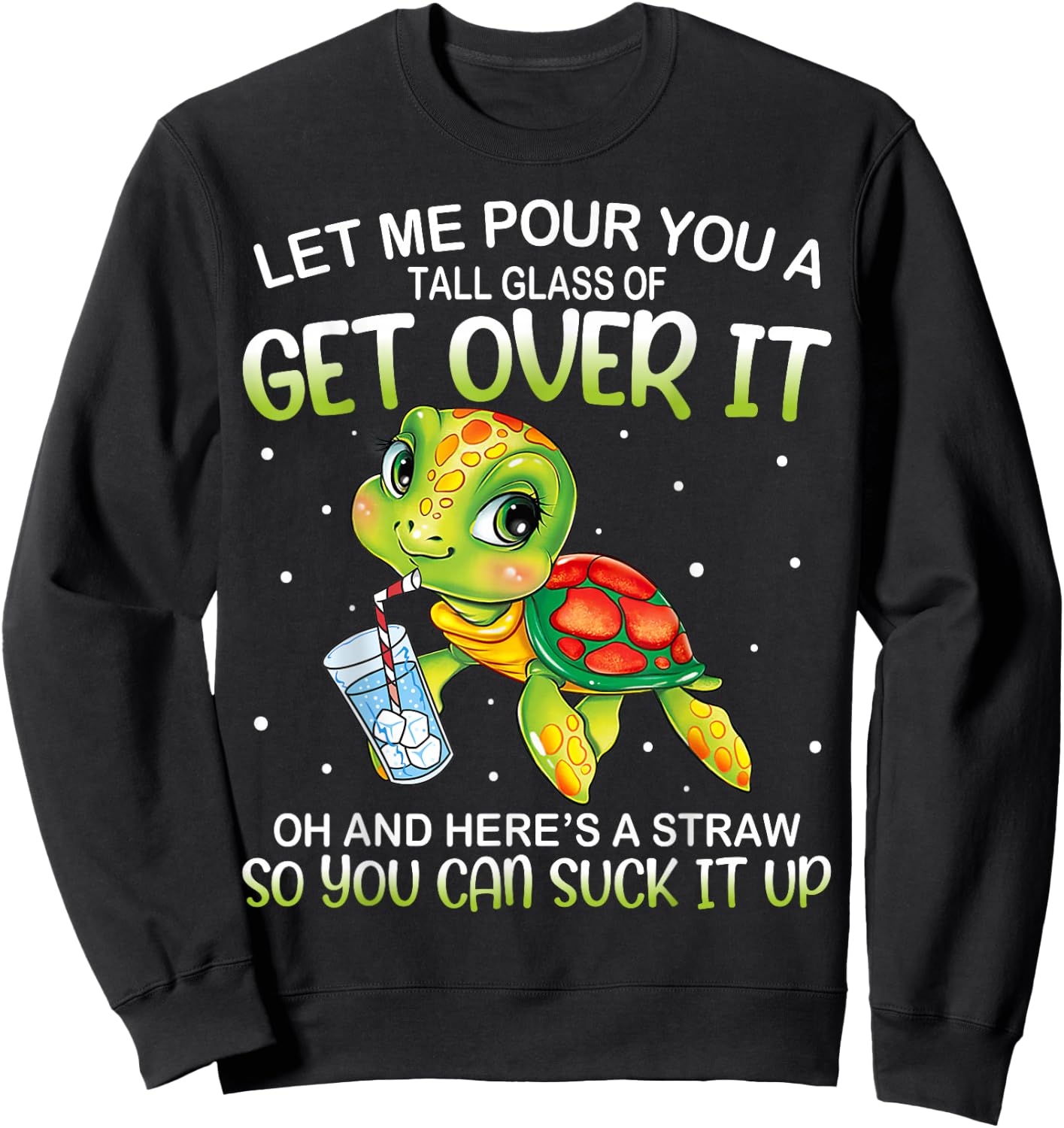 Let Me Pour You a Tall Glass Of Get Over It Lazy Cute Turtle Sweatshirt - Sweatshirt | Black