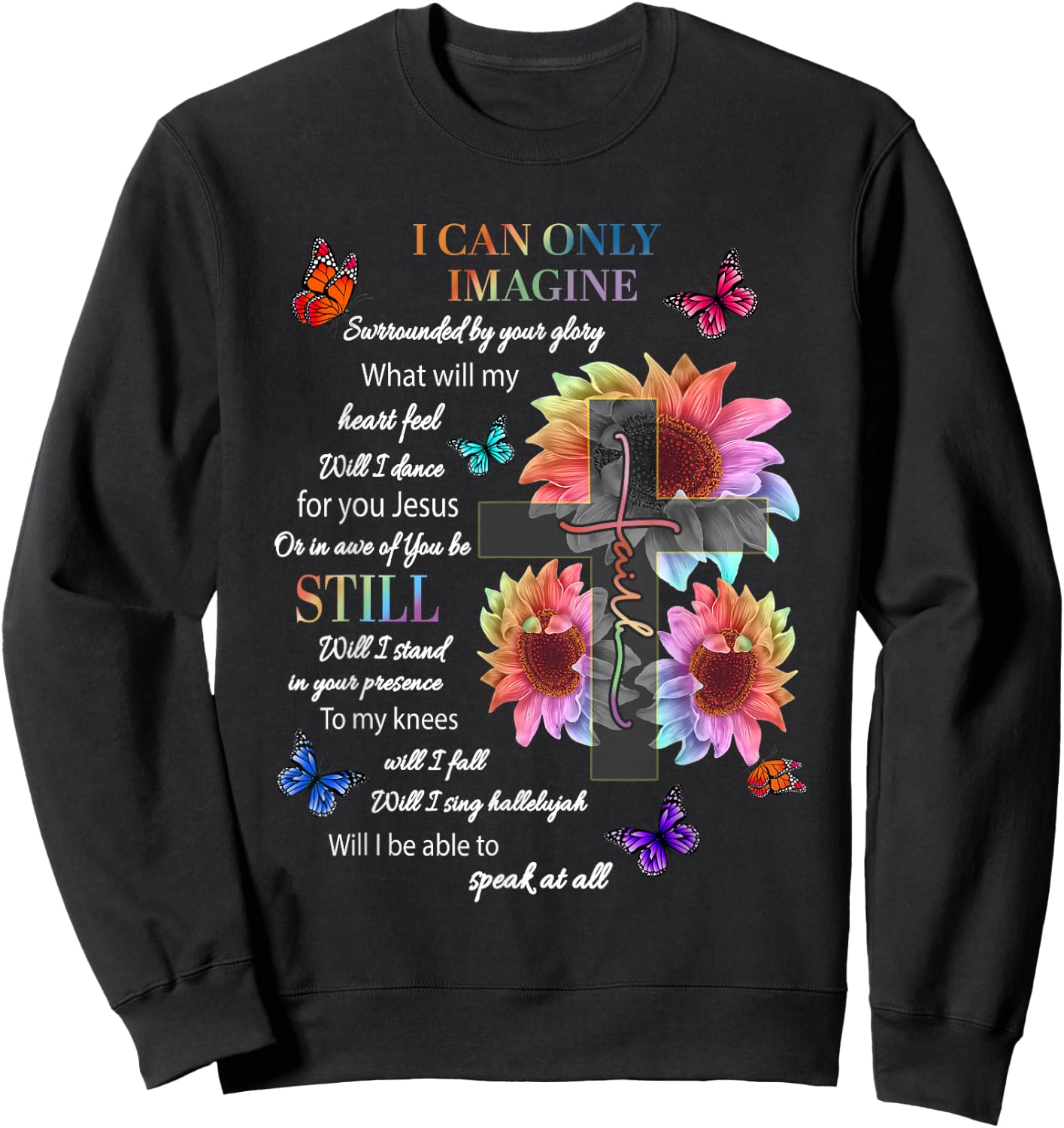 Sunflower I Only Can Imagine Faith Christian Jesus God Lover Sweatshirt - Sweatshirt | Black