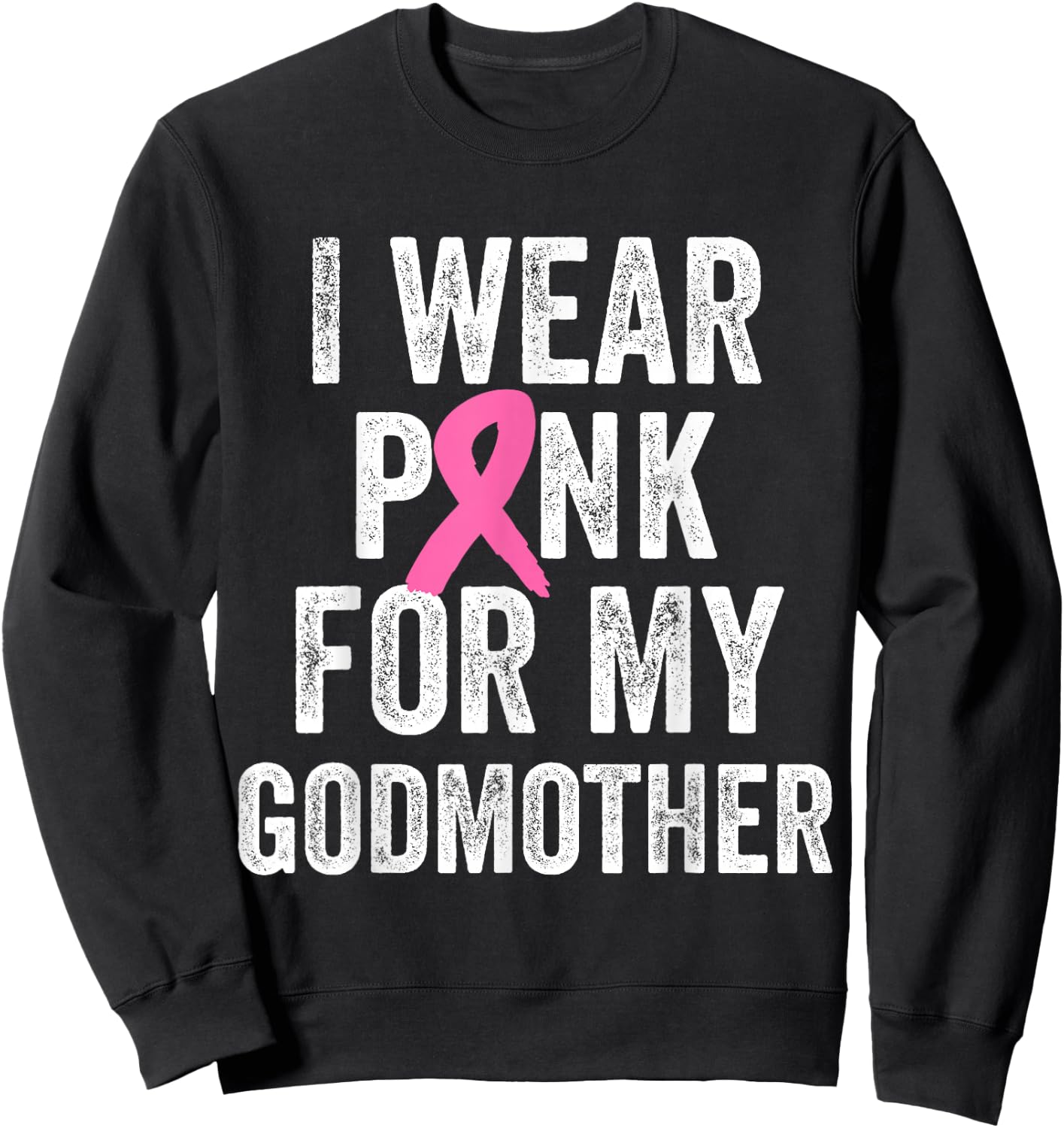 I Wear Pink for My Godmother Breast Cancer Awareness Sweatshirt - Sweatshirt | Black
