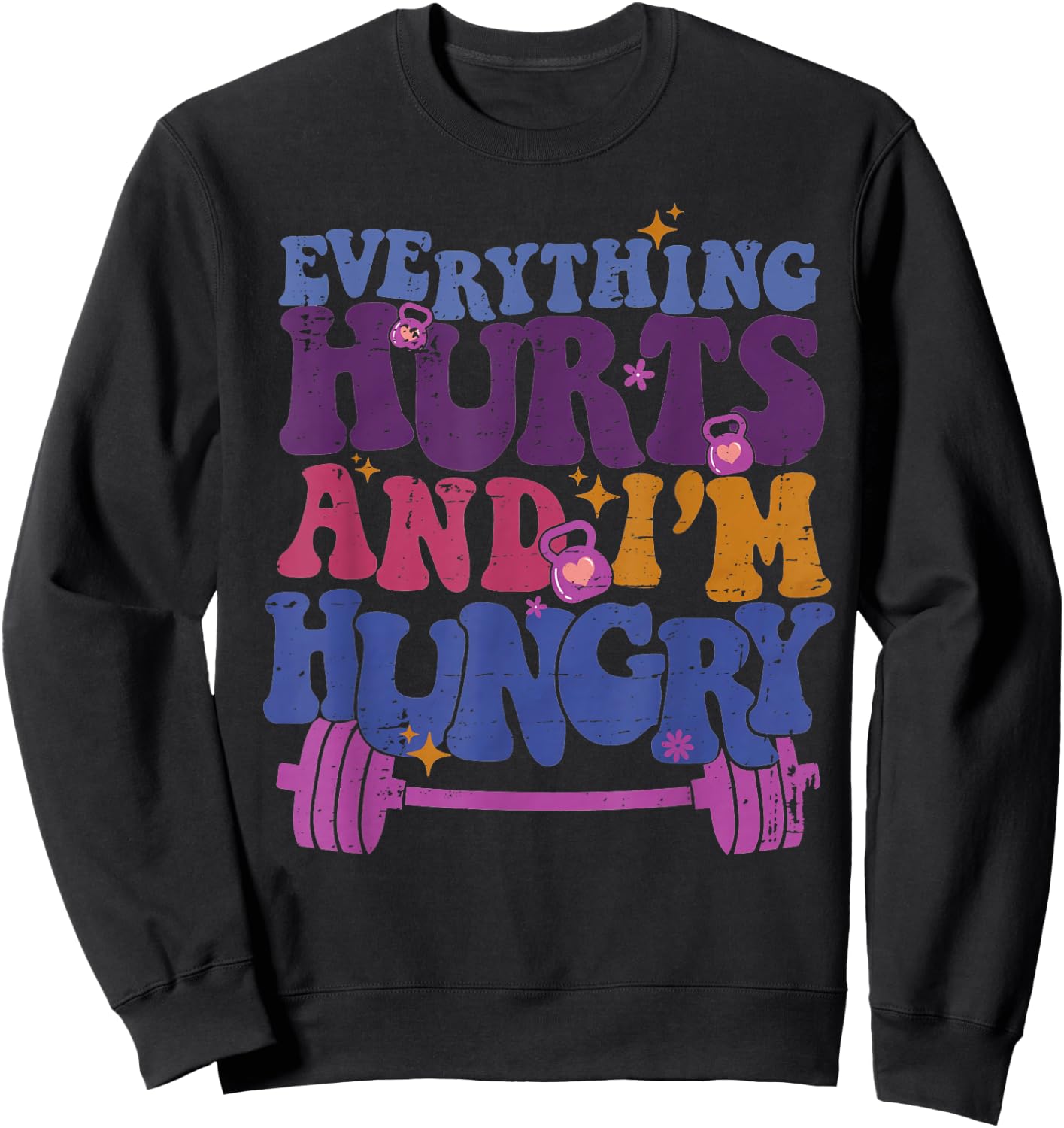 Everything Hurts I'm Hungry Funny Workout Women Men Sweatshirt - Sweatshirt | Black