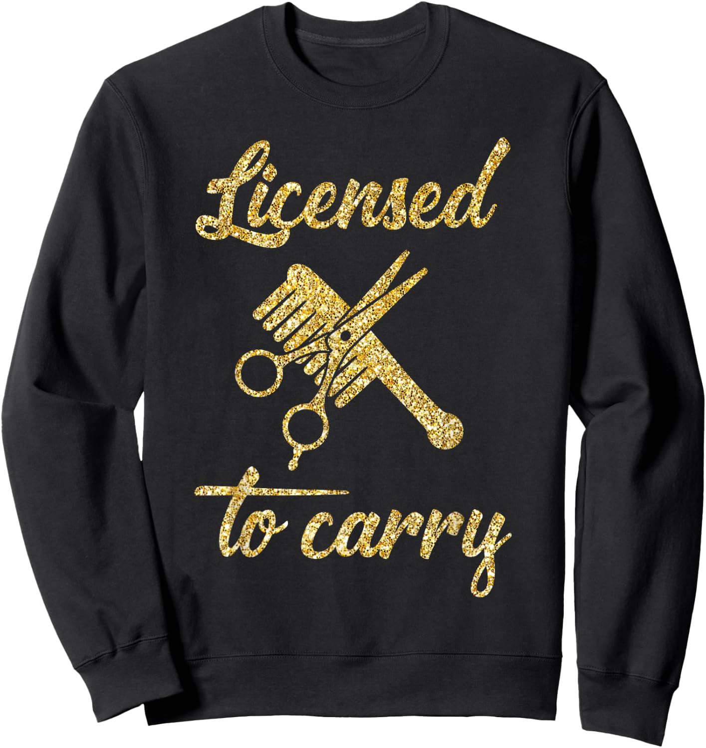 Funny Licensed to Carry Cool Hairstylist Sweatshirt - Sweatshirt | Black
