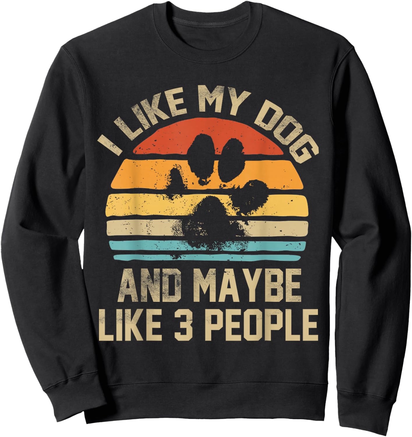 I Like My Dog And Maybe Like 3 People Quote Funny Dog Lovers Sweatshirt - Sweatshirt | Black