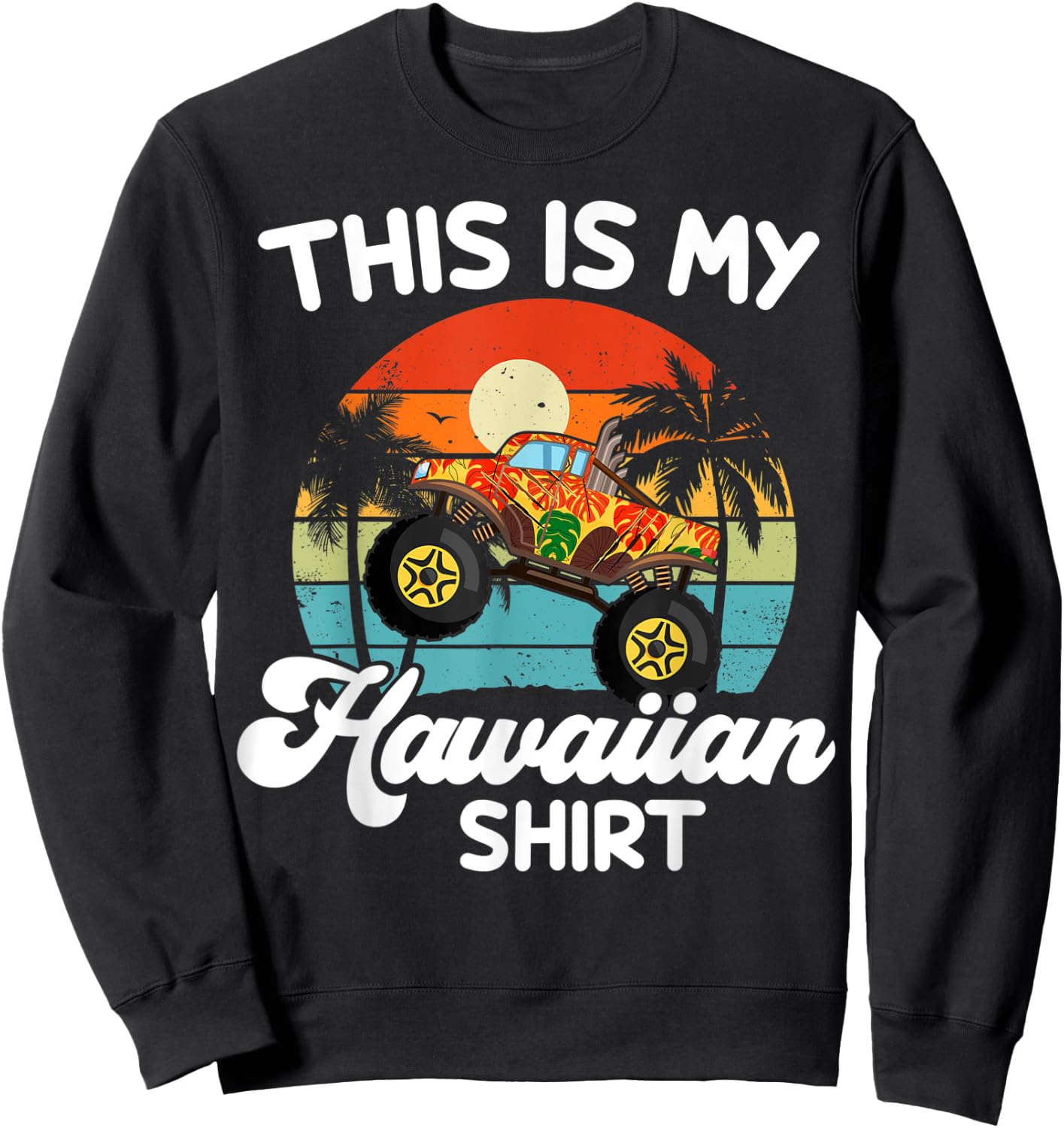This My Hawaiian Shirt Hawaii Kids Boy Toddler Monster Truck Sweatshirt - Sweatshirt | Black