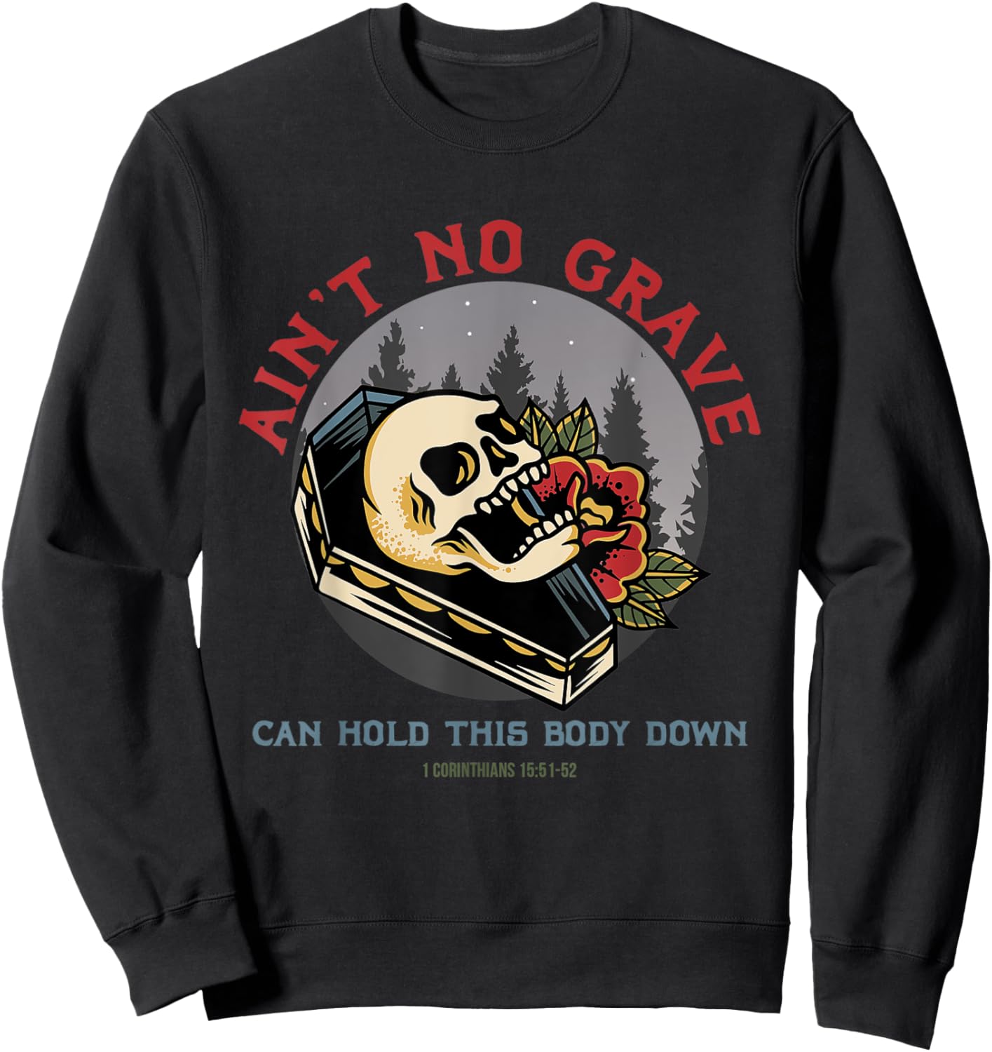 Ain't No Grave Can Hold This Body Down Christian Bible Jesus Sweatshirt - Sweatshirt | Black