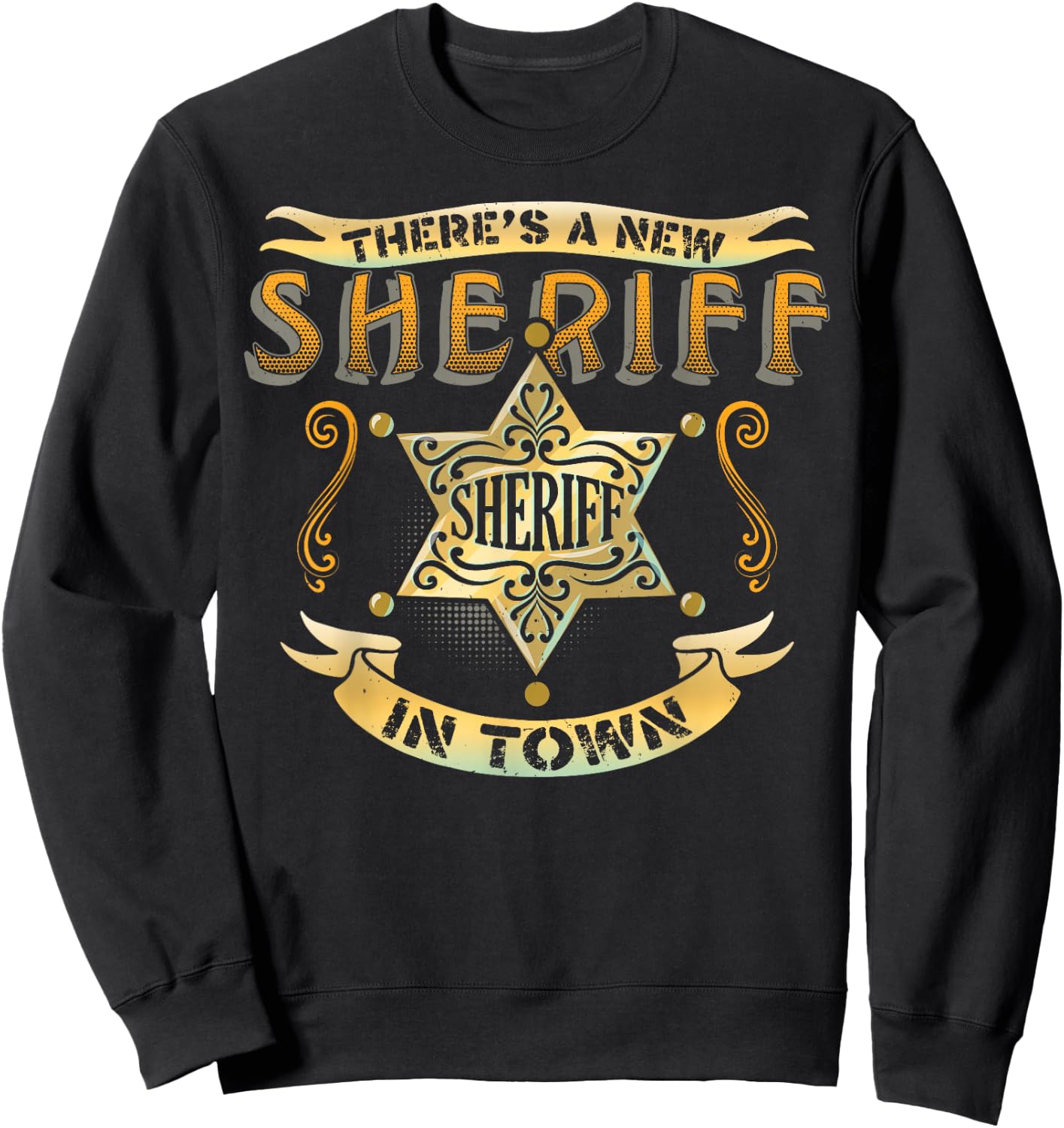 There's A New Sheriff In Town Deputy Sheriff Police Officer Sweatshirt - Sweatshirt | Black