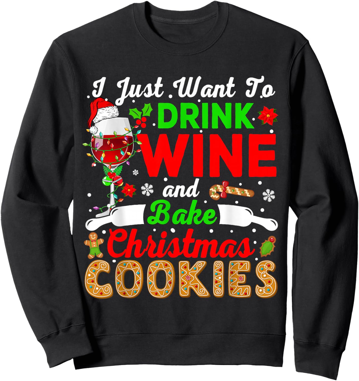 I Just Want To Drink Wine And Bake Xmas Cookies Santa Wine Sweatshirt - Sweatshirt | Black