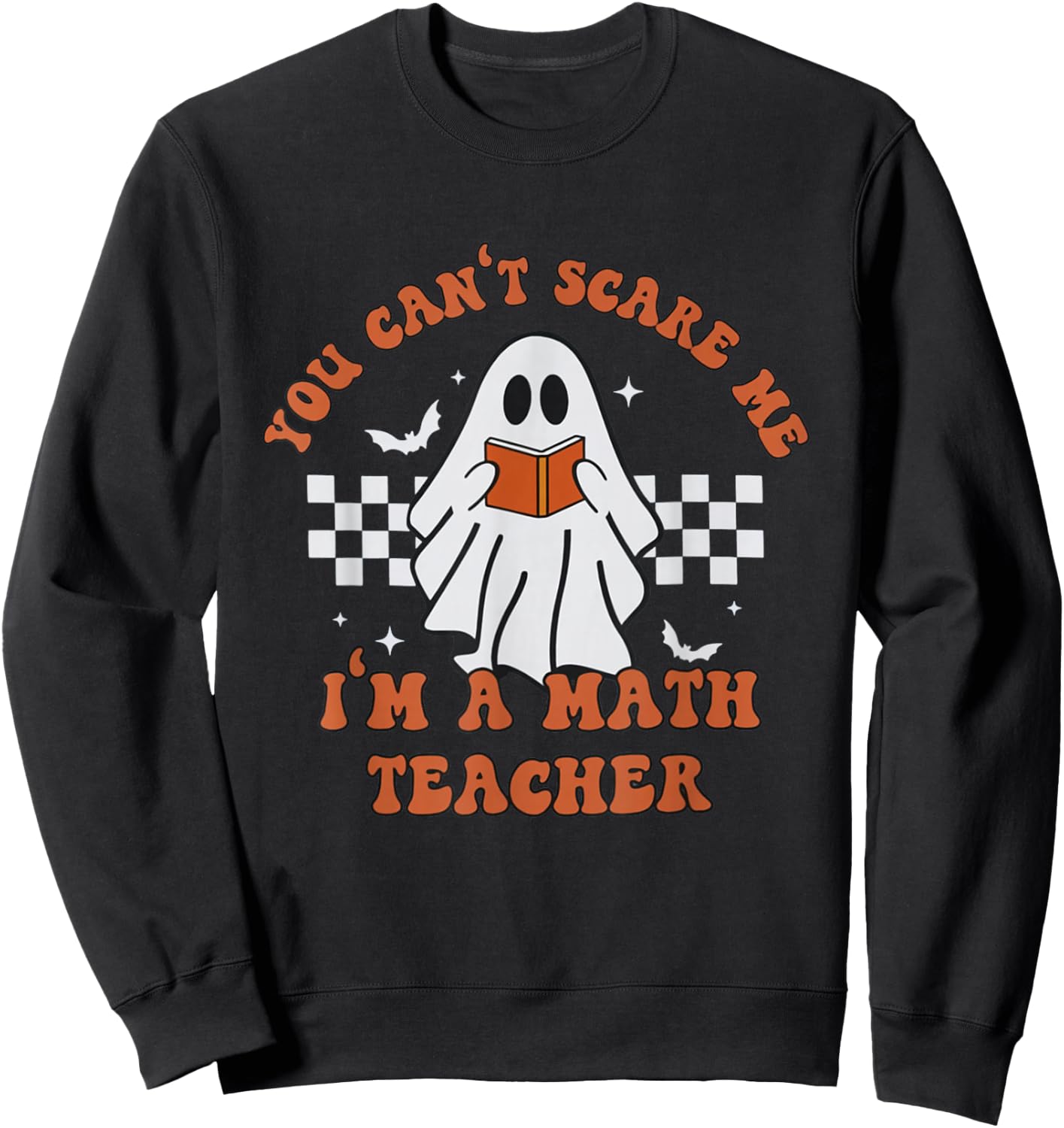 Retro You Can't Scare Me I'm A Math Teacher Cute Ghost Women Sweatshirt - Sweatshirt | Black