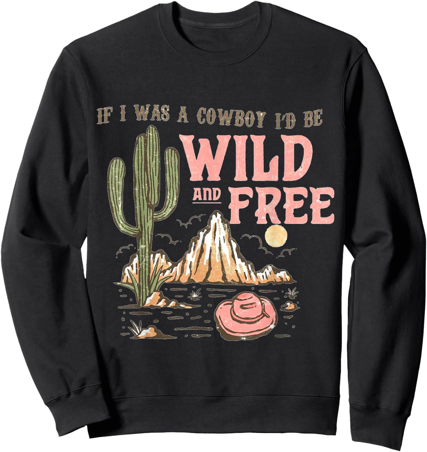 If I Was a Cowboy - Wild and Free Sweatshirt - Sweatshirt | Black
