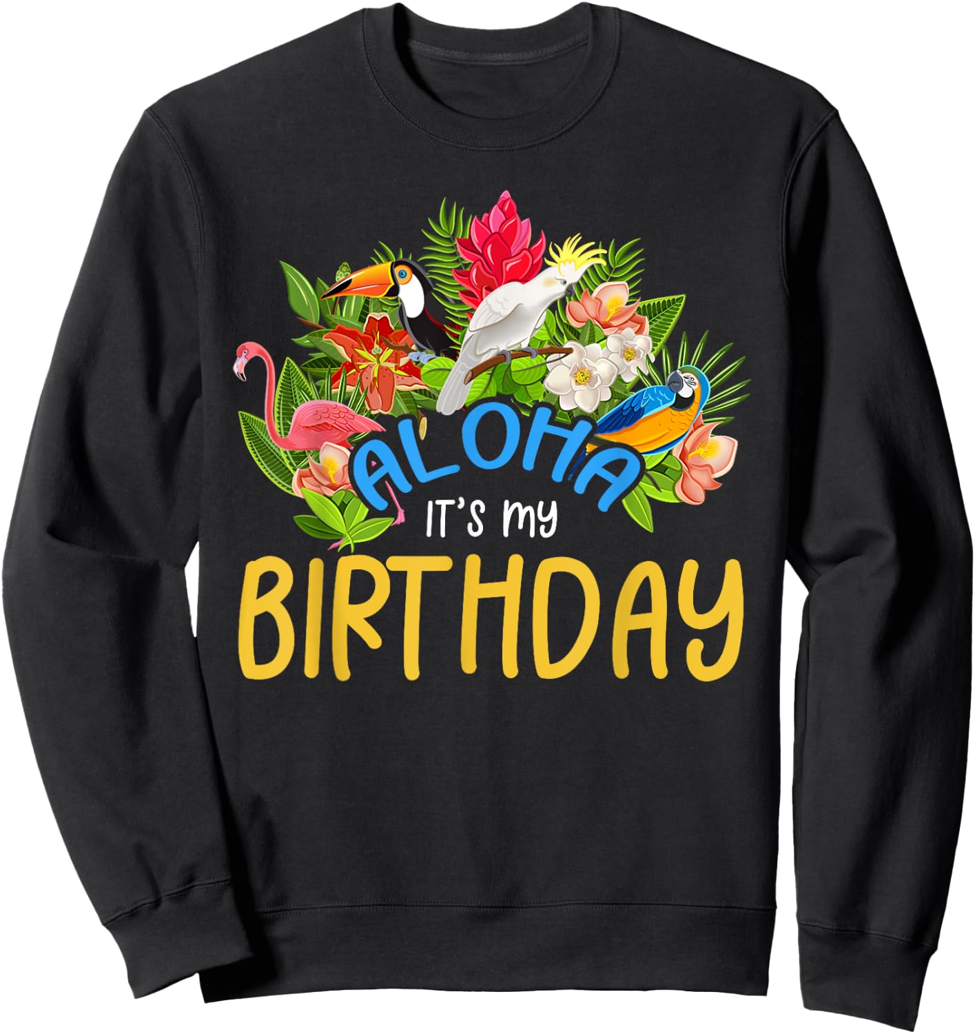 Aloha It's My Birthday Party 2024 Hawaii Trip B-Day Squad Sweatshirt - Sweatshirt | Black