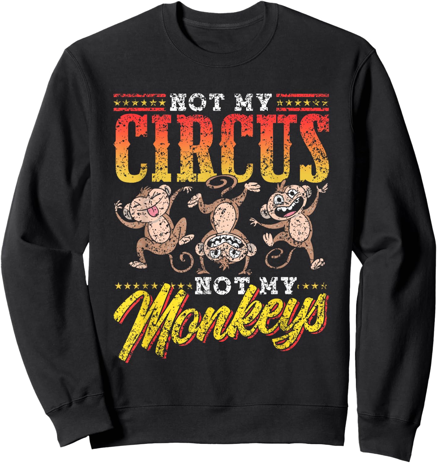 Not My Circus Not My Monkeys Saying Monkey Lover Animal Sweatshirt - Sweatshirt | Black