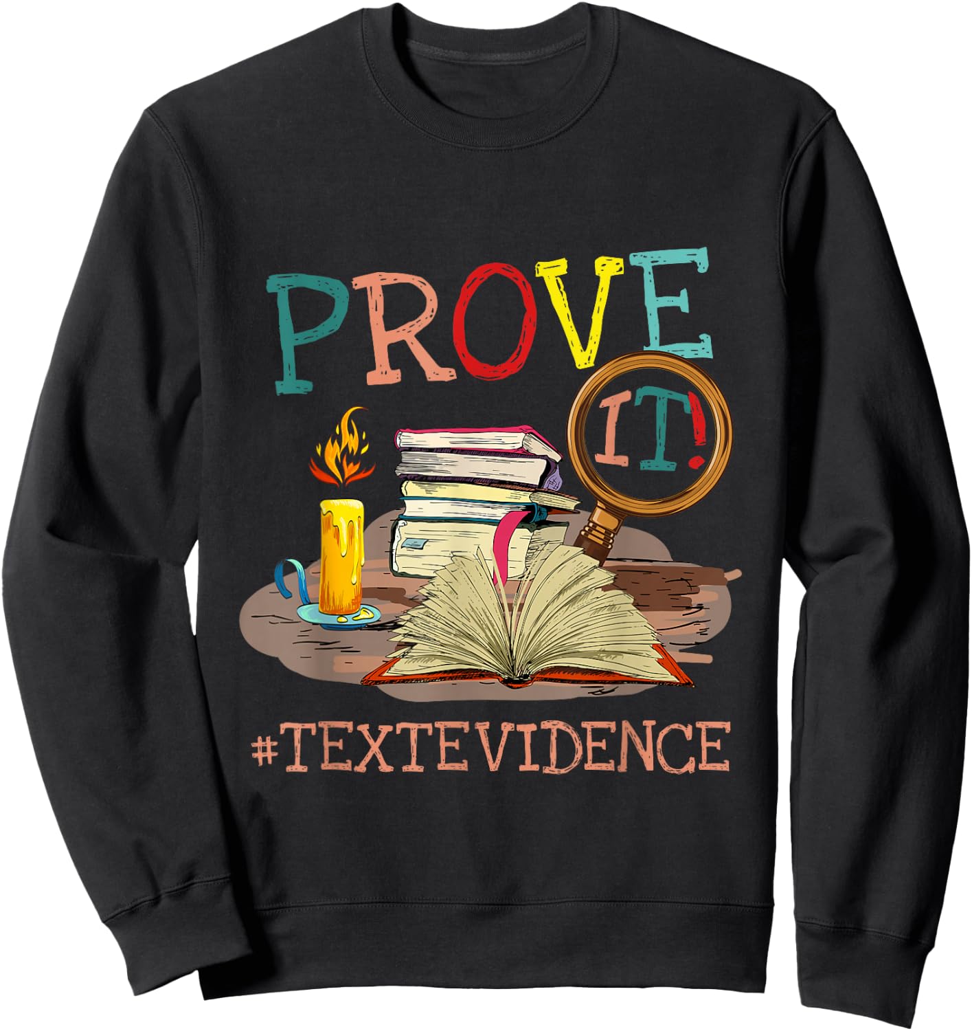 Prove It Text Evidence English Teacher Reading Teacher Sweatshirt - Sweatshirt | Black