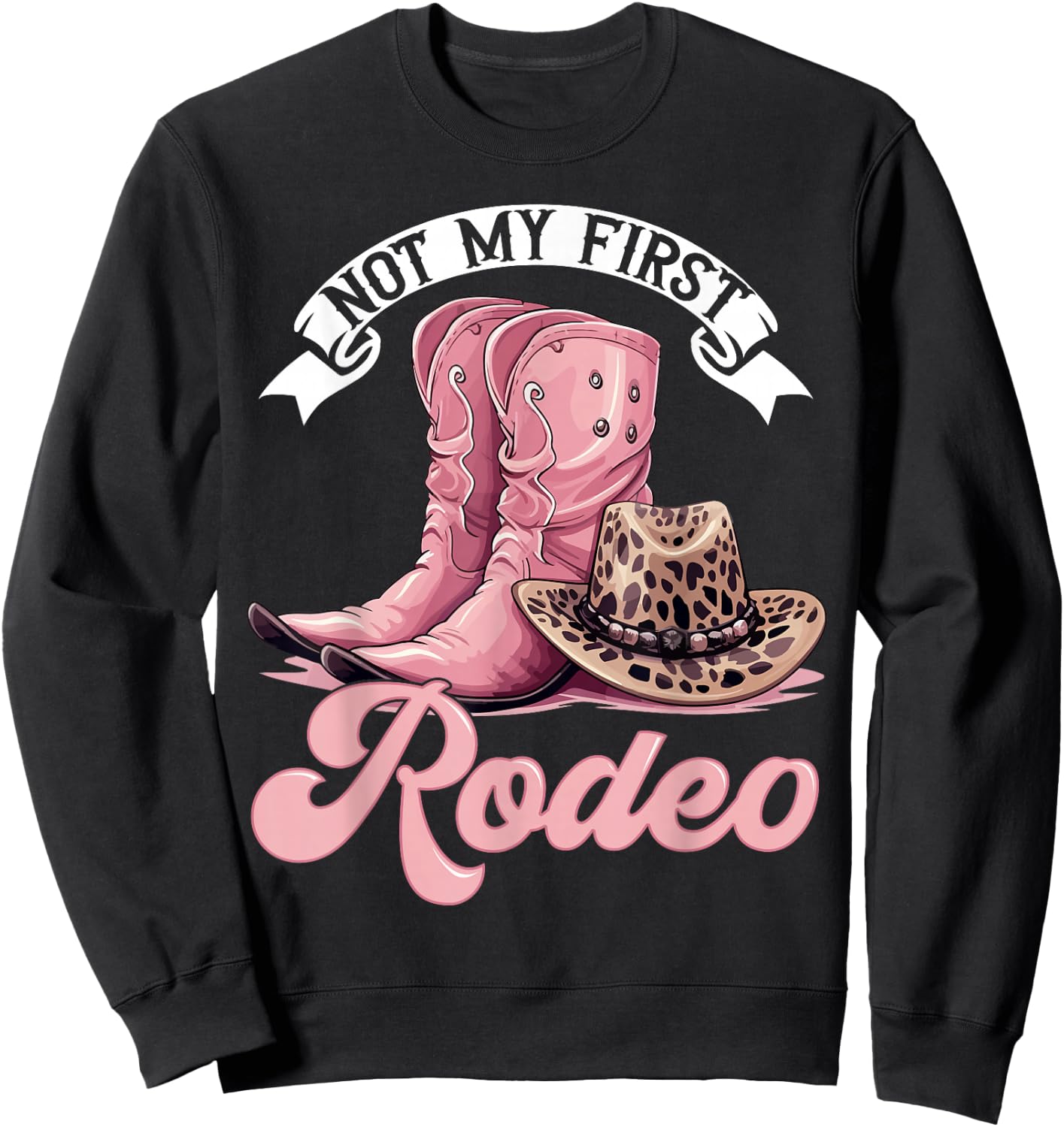 Rodeo Western Country Cowgirl hat - Not My First Rodeo Sweatshirt - Sweatshirt | Black