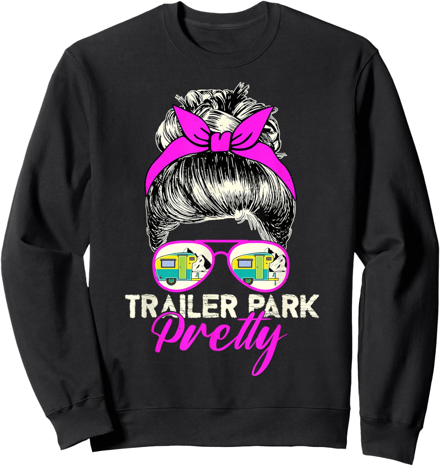 Trailer Park Pretty - Cute Funny Camper Girl Style Sweatshirt - Sweatshirt | Black