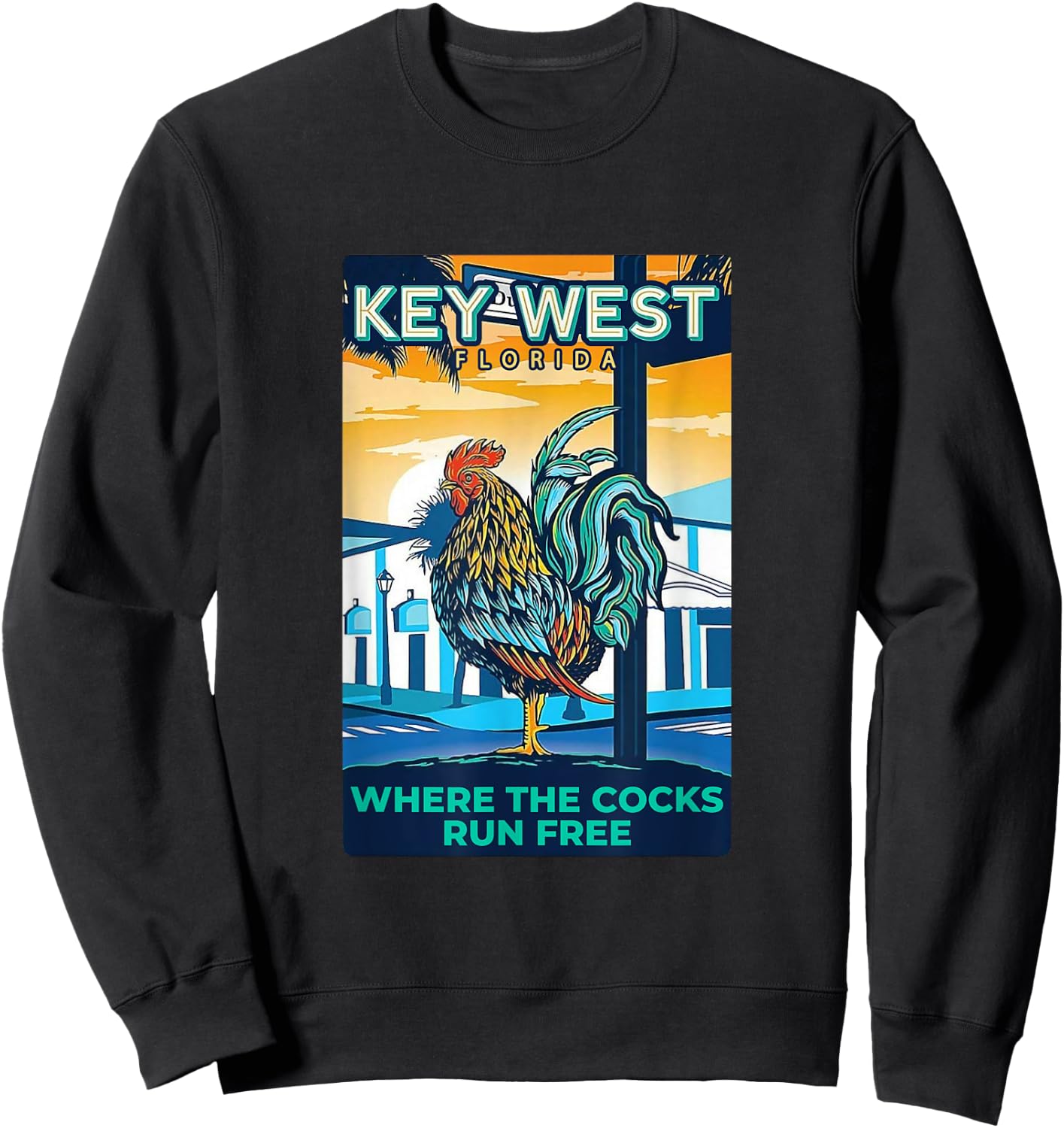 Key West Florida Rooster Funny Where The Chicken Run Free Sweatshirt - Sweatshirt | Black