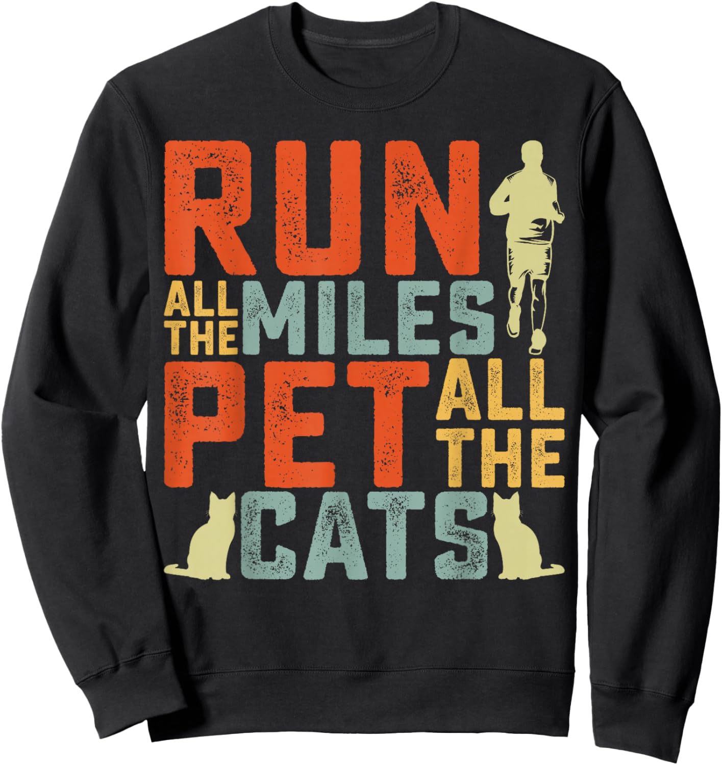 Run All The Miles Pet All The Cats Marathon Runner Pet Lover Sweatshirt - Sweatshirt | Black