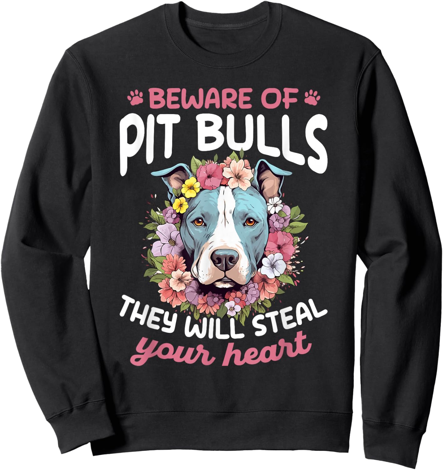Pitbull Pittie Beware of PitBulls they will steal your Heart Sweatshirt - Sweatshirt | Black