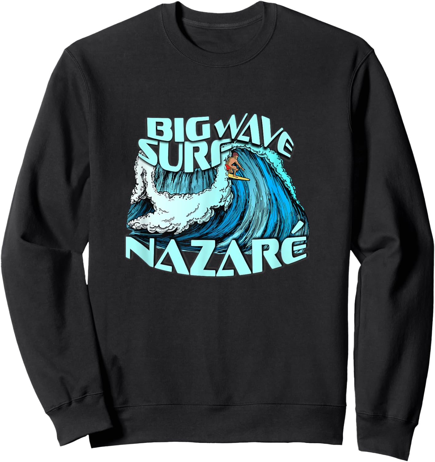 Big Wave Surfer 100 Foot Wave Surf Nazare Portugal Rad Sweatshirt - Sweatshirt | Black