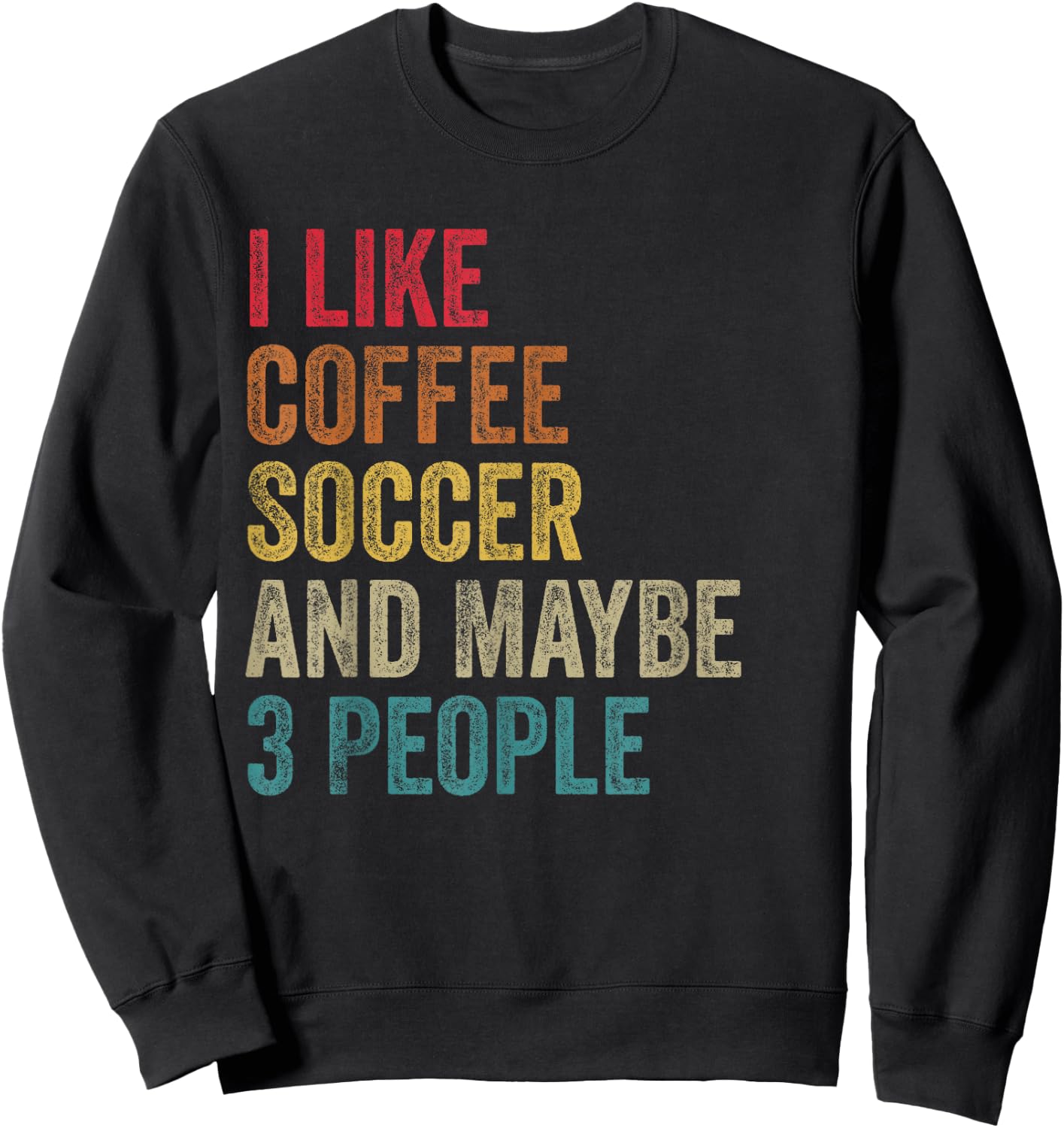 I like Coffee Soccer & maybe 3 people men women vintage Sweatshirt - Sweatshirt | Black
