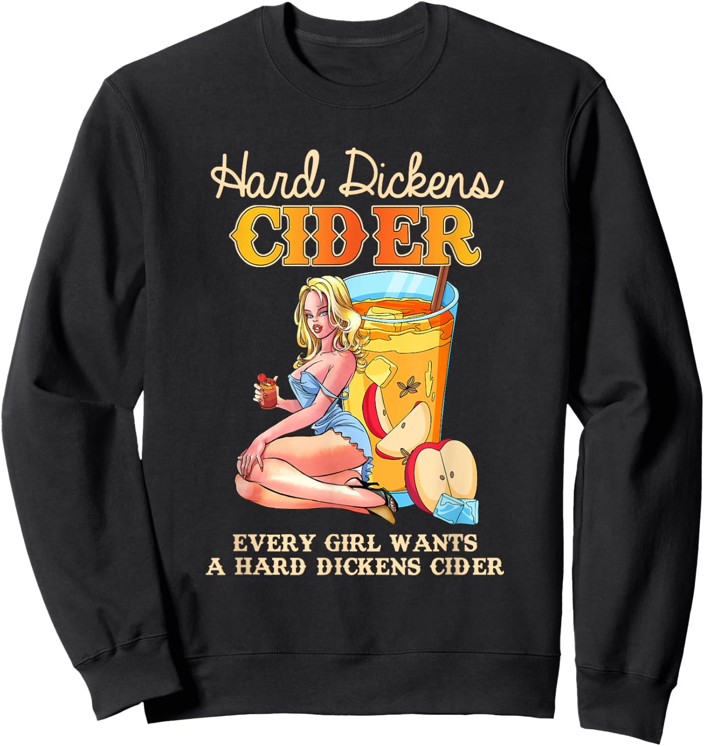 Cute Design Every Girl Wants A Hard Dickens Cider Women Men Sweatshirt - Sweatshirt | Black