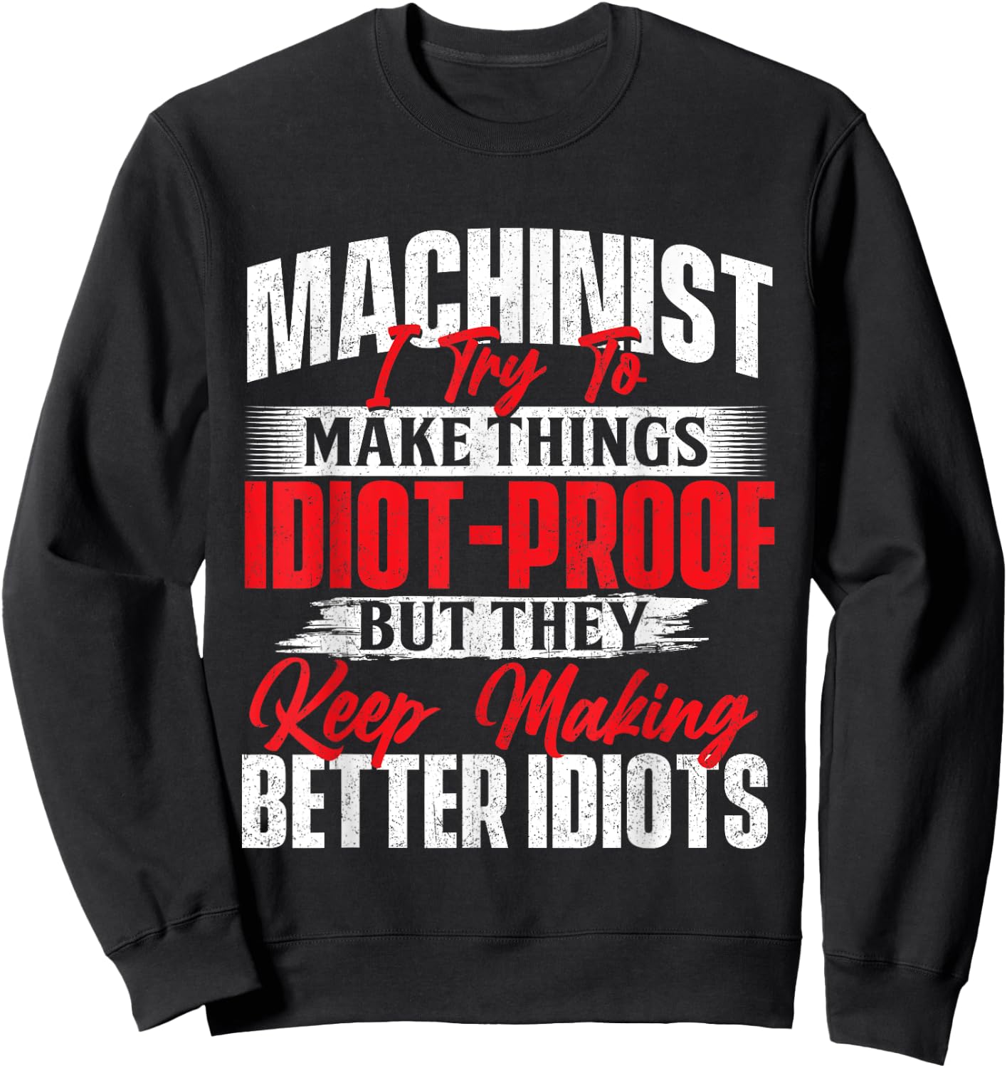 I Try To Make It Better - Machinist CNC Machine Operator Sweatshirt - Sweatshirt | Black