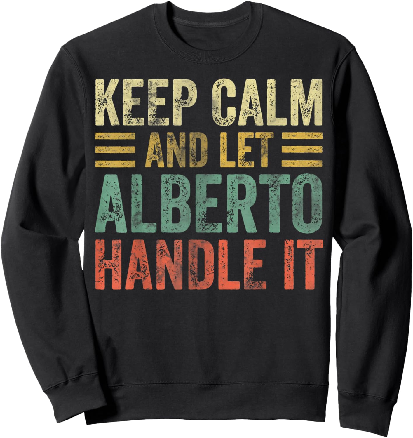 Personalized Name Shirt Keep Calm And Let Alberto Handle it Sweatshirt - Sweatshirt | Black