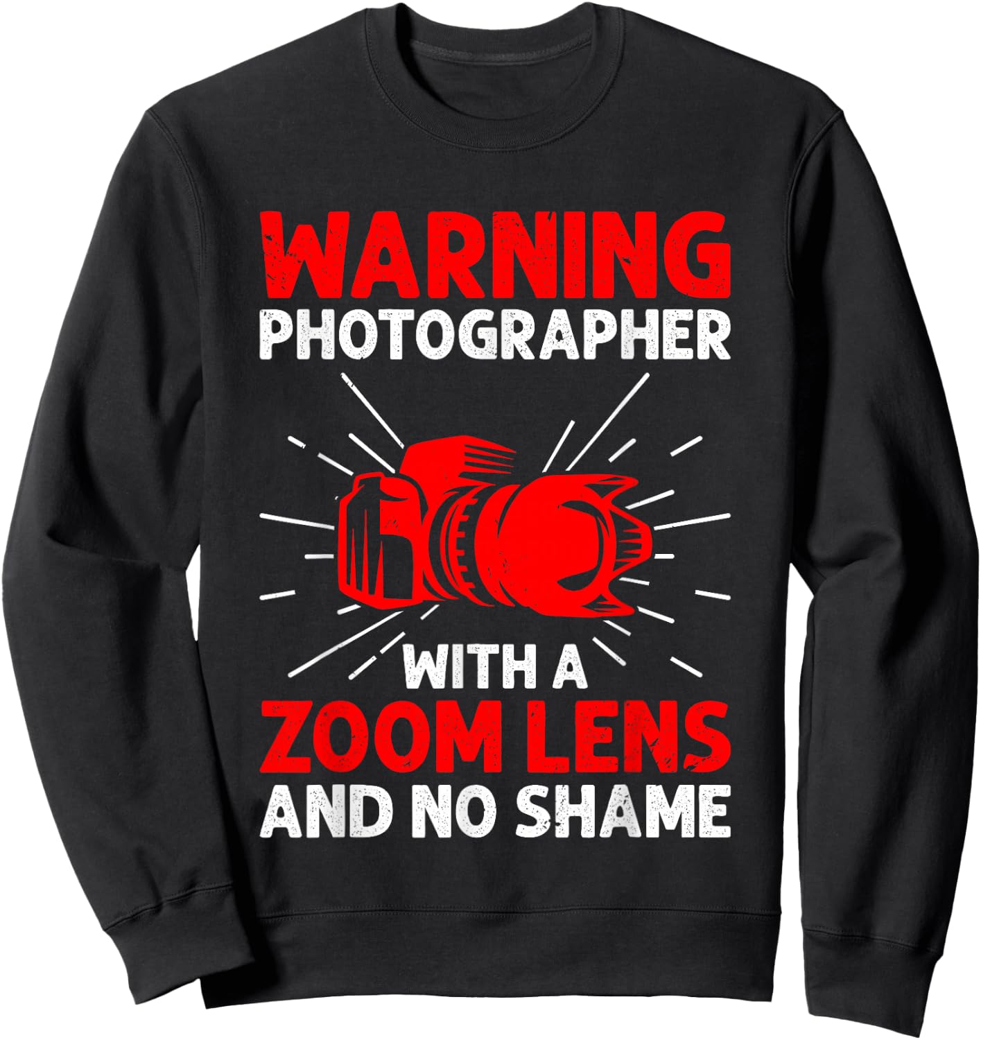 Warning Photographer With A Zoom Lens And No Shame Camera Sweatshirt - Sweatshirt | Black