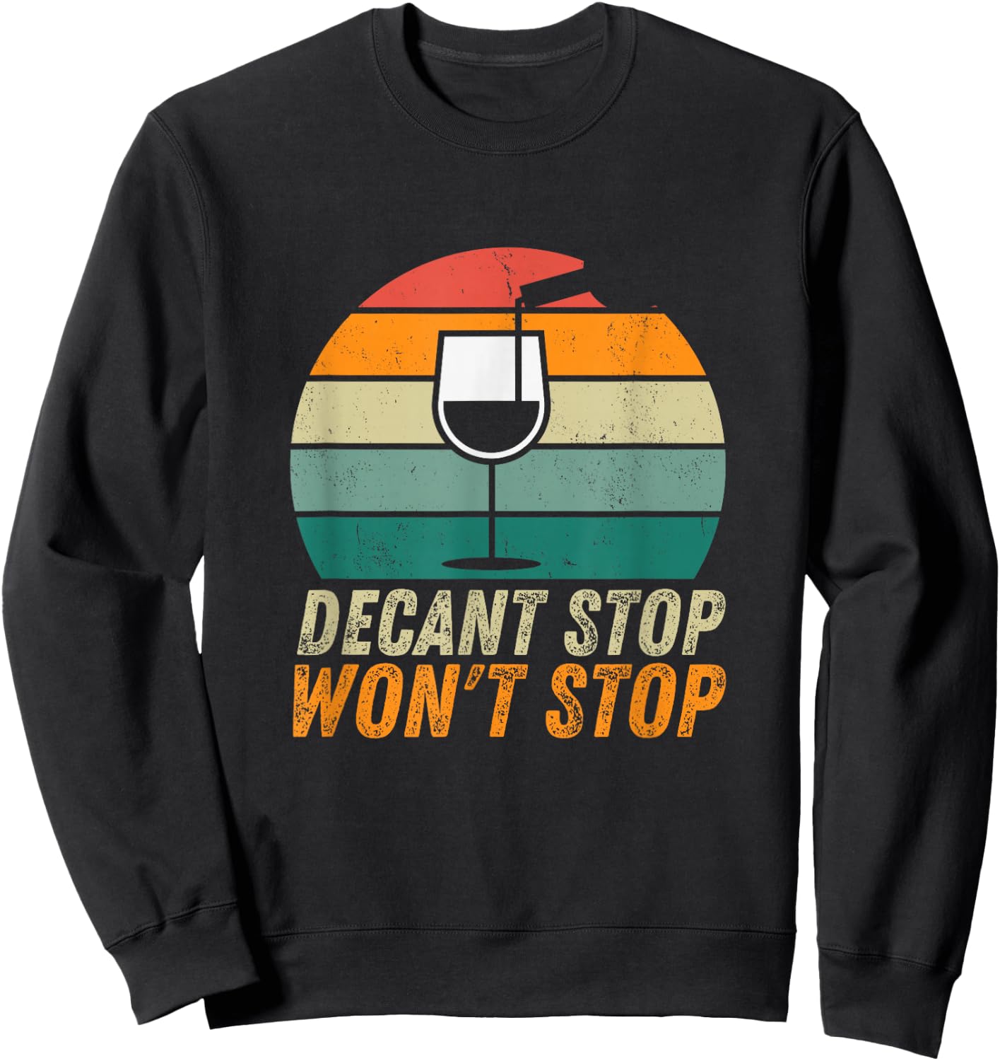 Decant Stop Won't Stop Wine Expert Certified Sommelier Sweatshirt - Sweatshirt | Black