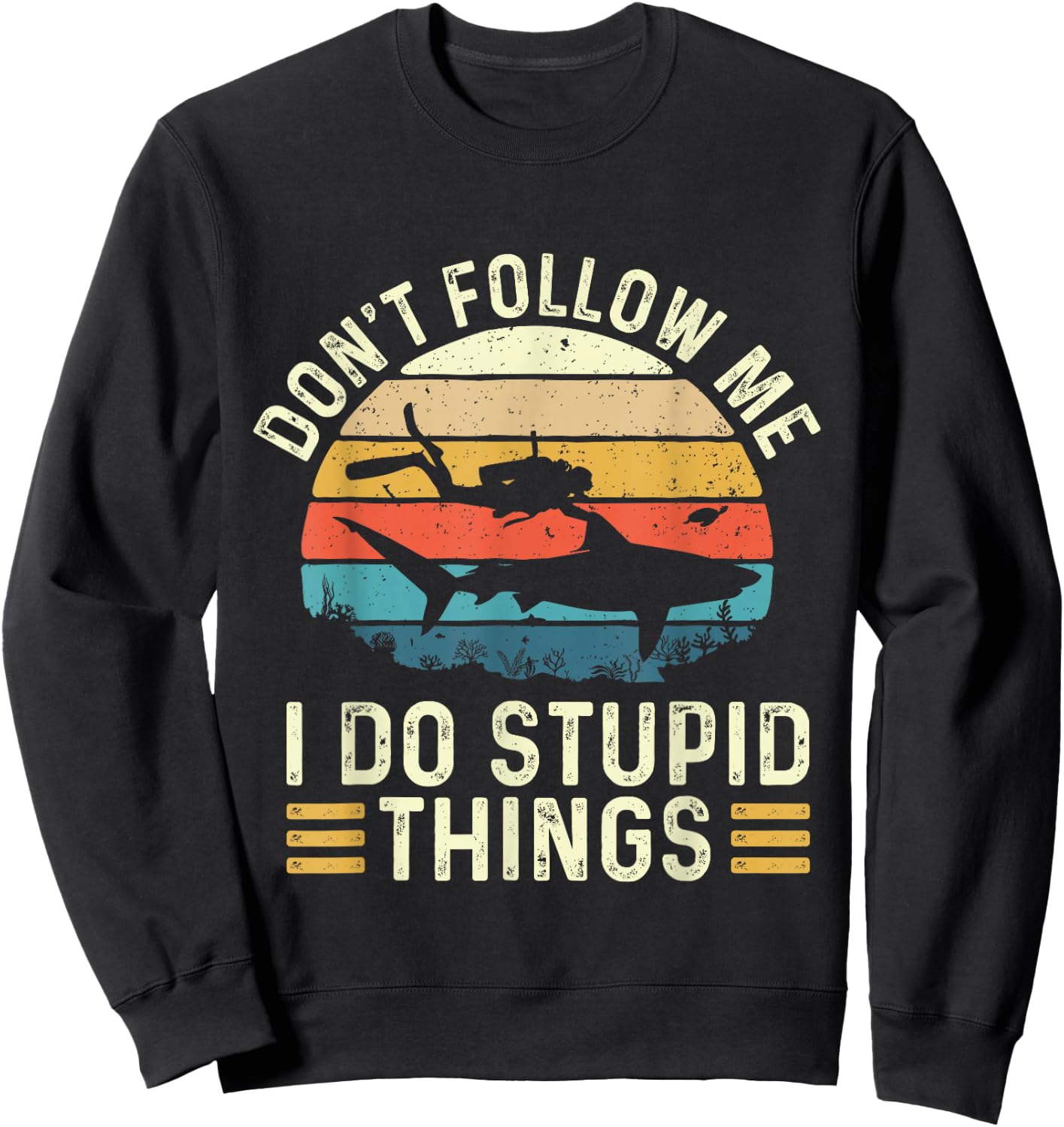 Don't Follow Me I Do Stupid Things - Scuba Diving Diver Sweatshirt - Sweatshirt | Black