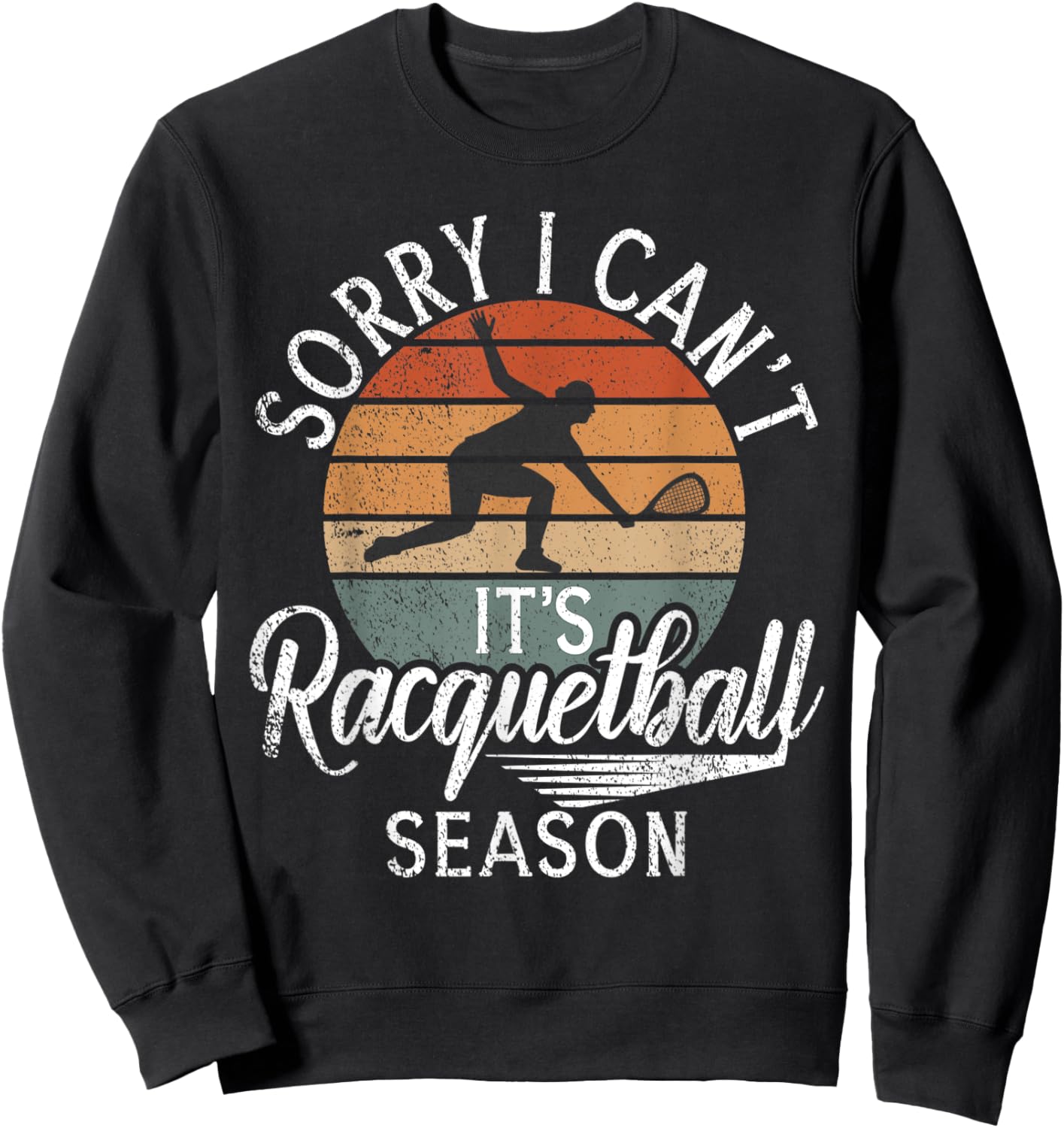 Sorry i cant its Racquetball Season Racquetball Sweatshirt - Sweatshirt | Black