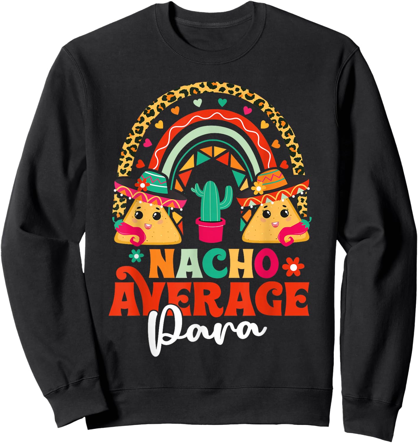 Nacho Average Paraprofessional Cinco De Mayo Mexican PARA Sweatshirt - Sweatshirt | Black