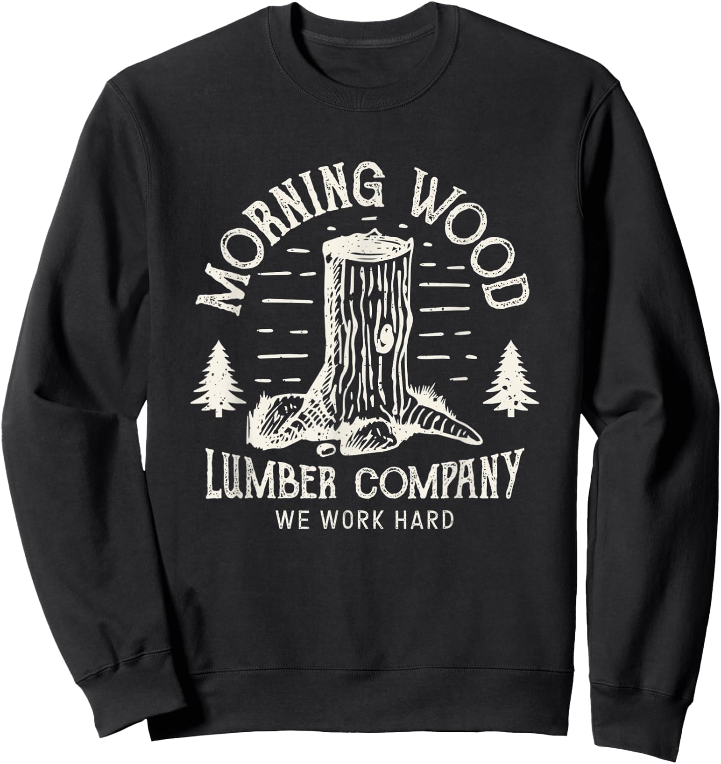 Morning-Wood T shirt Lumber-Company Funny Camping-Carpenter Sweatshirt - Sweatshirt | Black