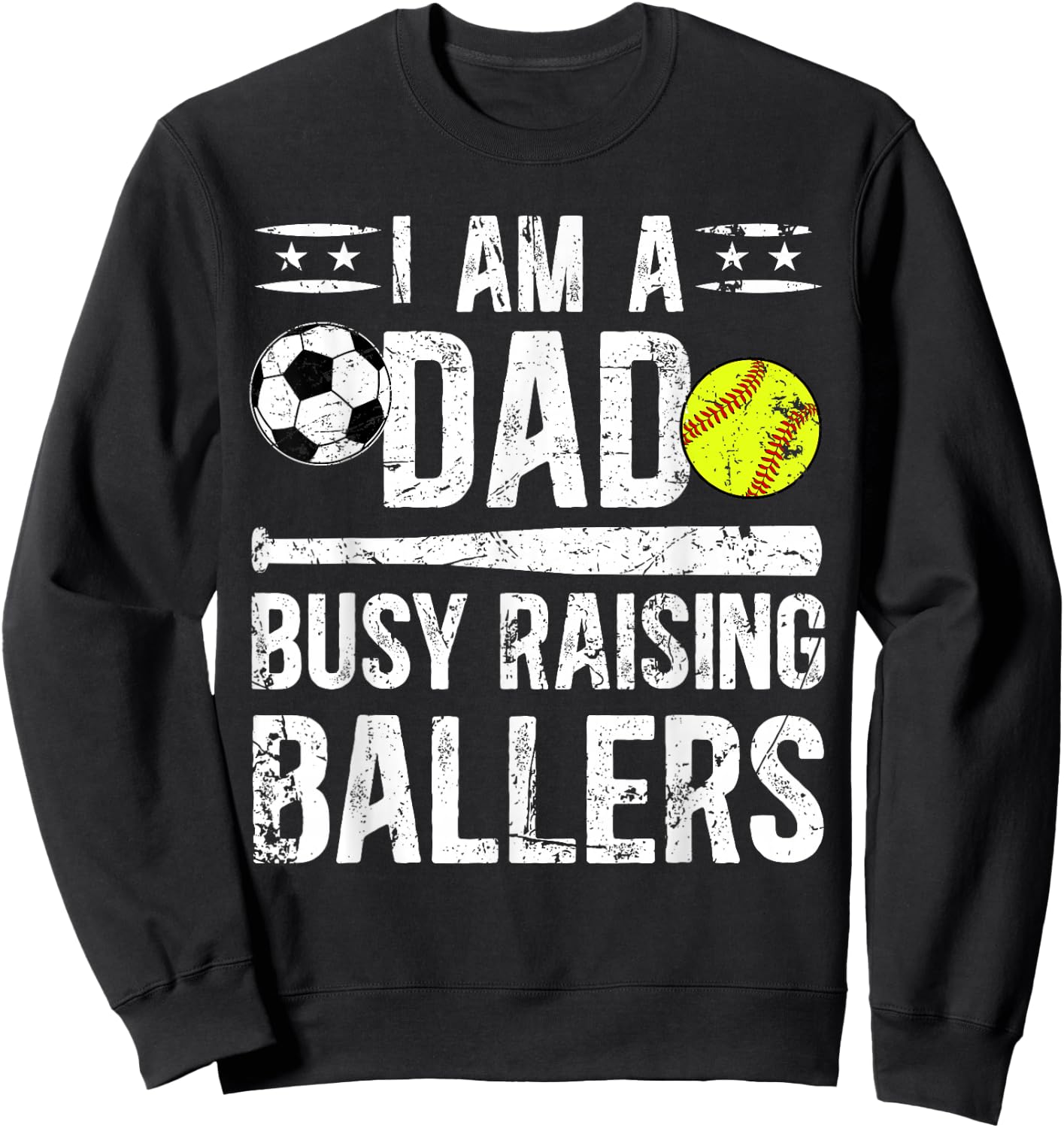 I Am A Dad Busy Raising Ballers Softball Soccer Dad Sweatshirt - Sweatshirt | Black