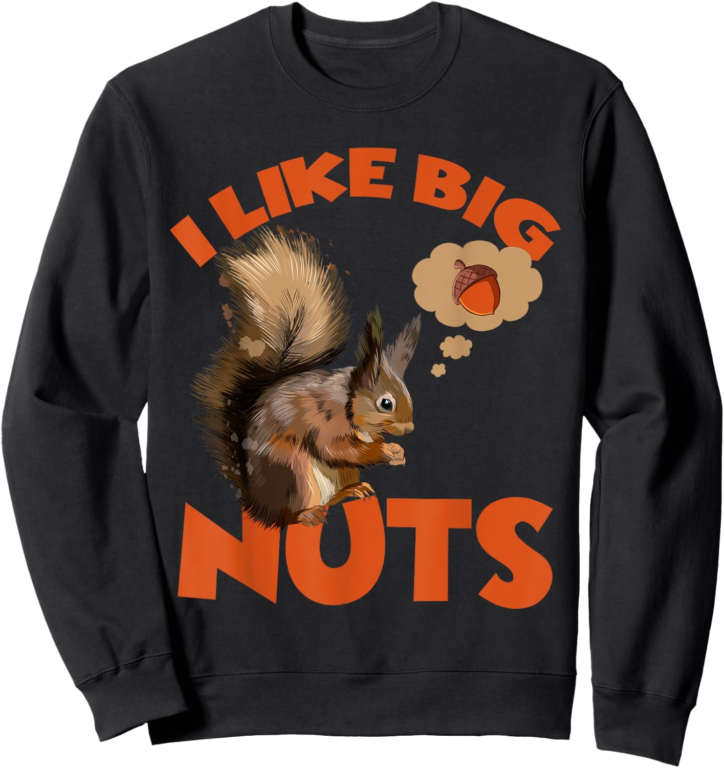 I Like Big Nuts Marmots Groundhog Woodchucks Squirrel Sweatshirt - Sweatshirt | Black