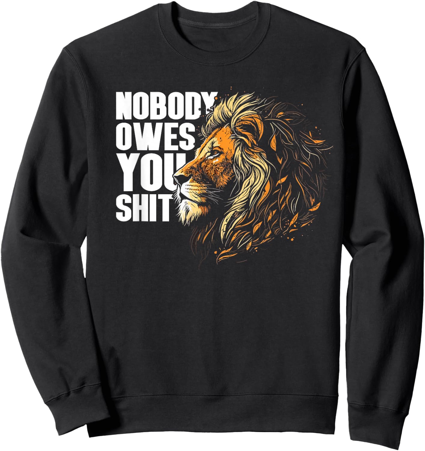 Nobody Owes You Shit Sweatshirt - Sweatshirt | Black