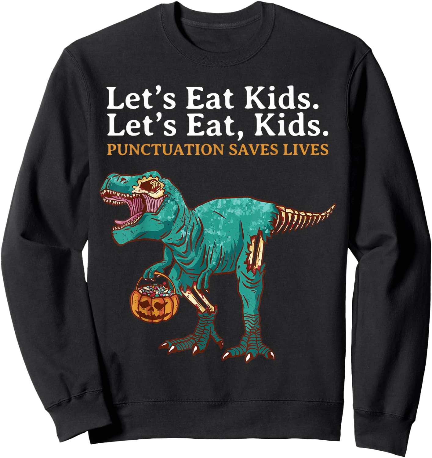 Lets Eat Kids Dinosaur Zombie Trick Treat Dinosaur English Sweatshirt - Sweatshirt | Black