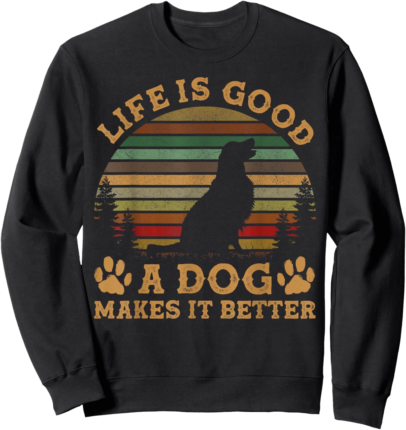 Life Is Funny Good A Dog Makes It Better Vintage Women Sweatshirt - Sweatshirt | Black